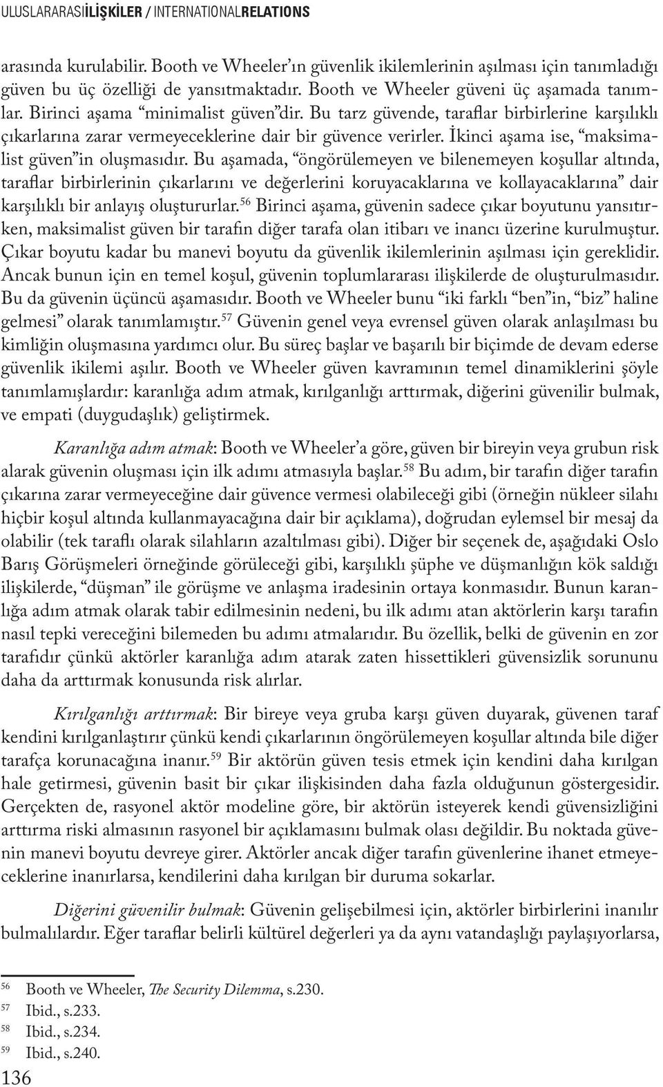 İkinci aşama ise, maksimalist güven in oluşmasıdır.