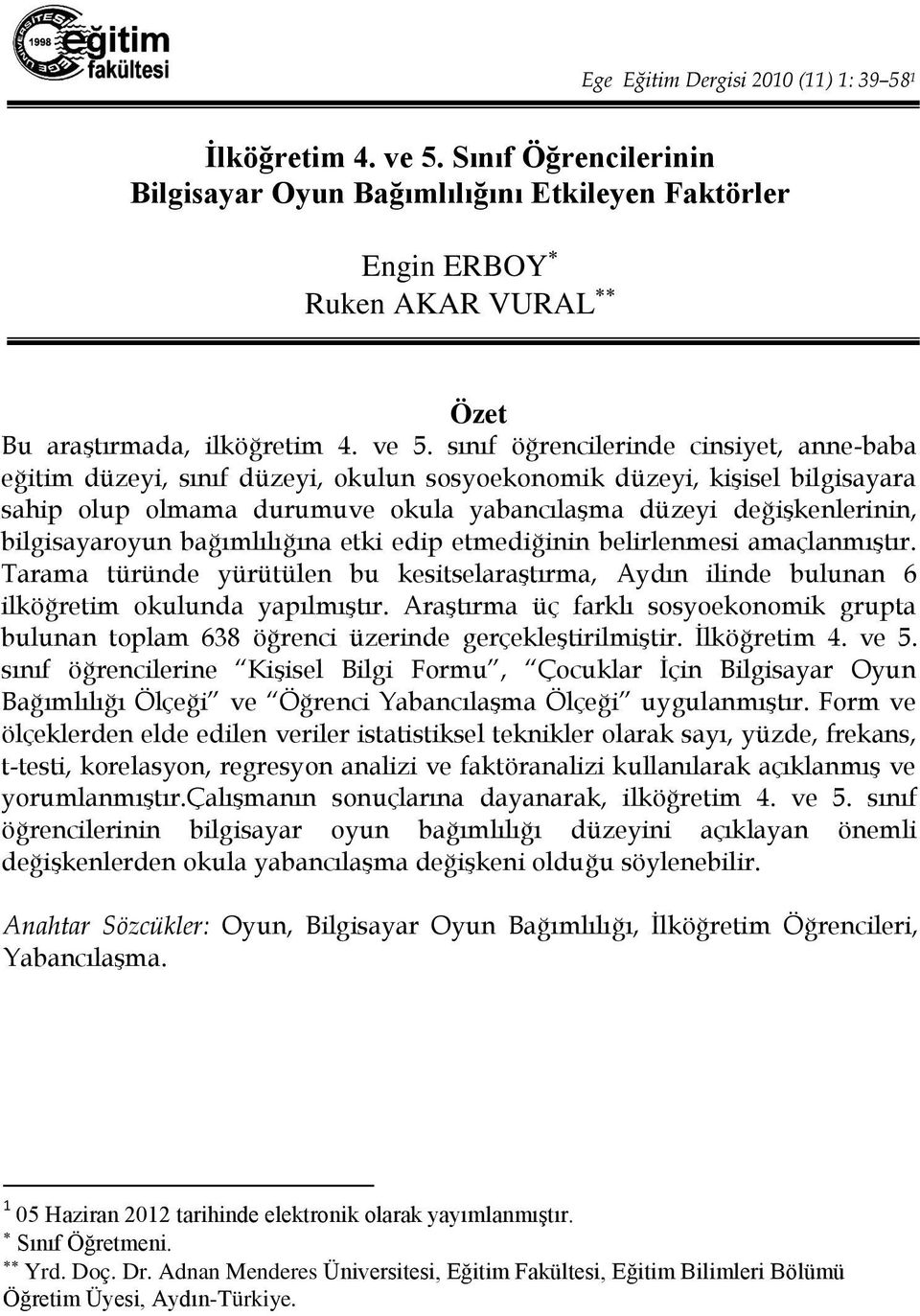 sınıf öğrencilerinde cinsiyet, anne-baba eğitim düzeyi, sınıf düzeyi, okulun sosyoekonomik düzeyi, kişisel bilgisayara sahip olup olmama durumuve okula yabancılaşma düzeyi değişkenlerinin,