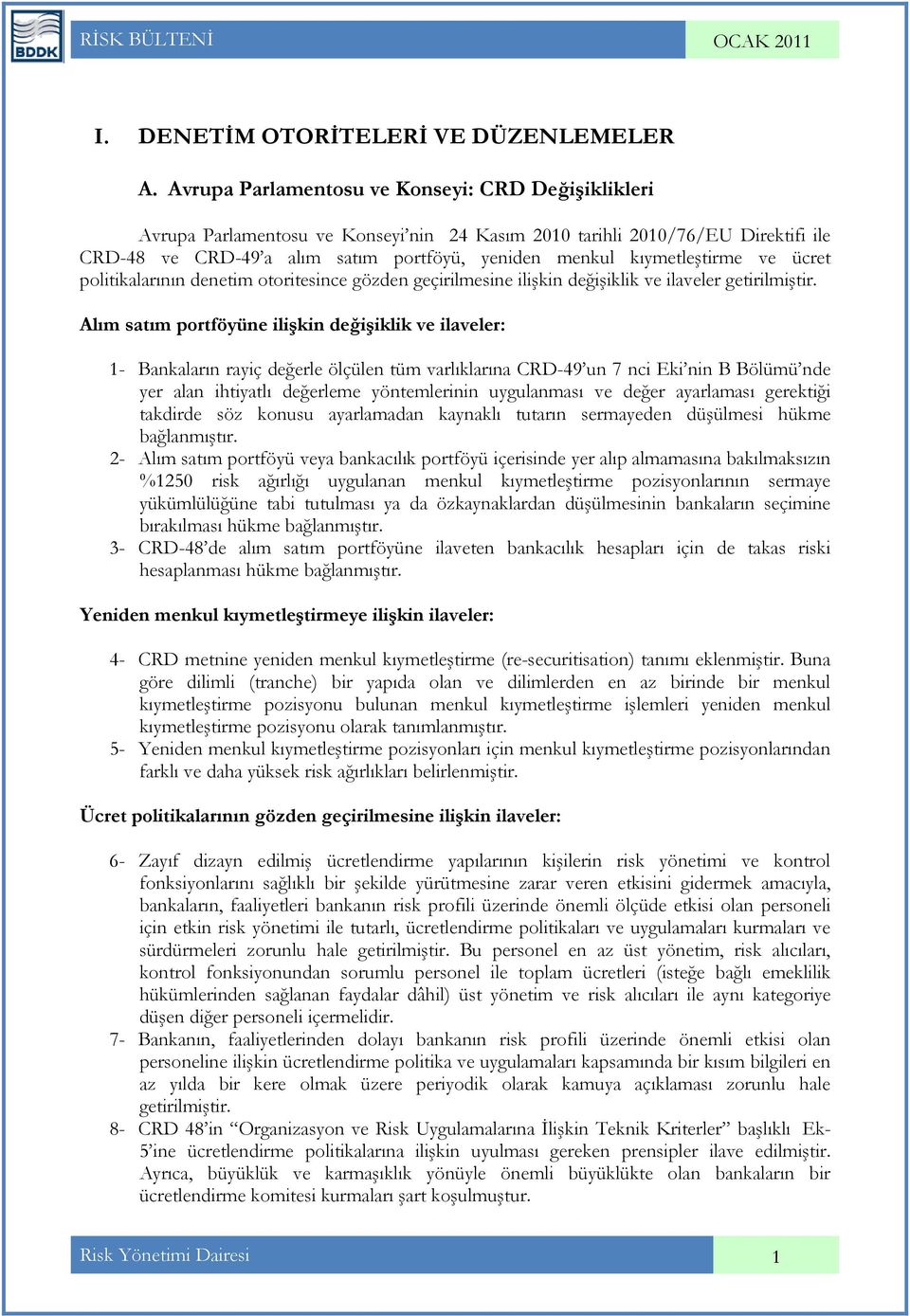 kıymetleştirme ve ücret politikalarının denetim otoritesince gözden geçirilmesine ilişkin değişiklik ve ilaveler getirilmiştir.