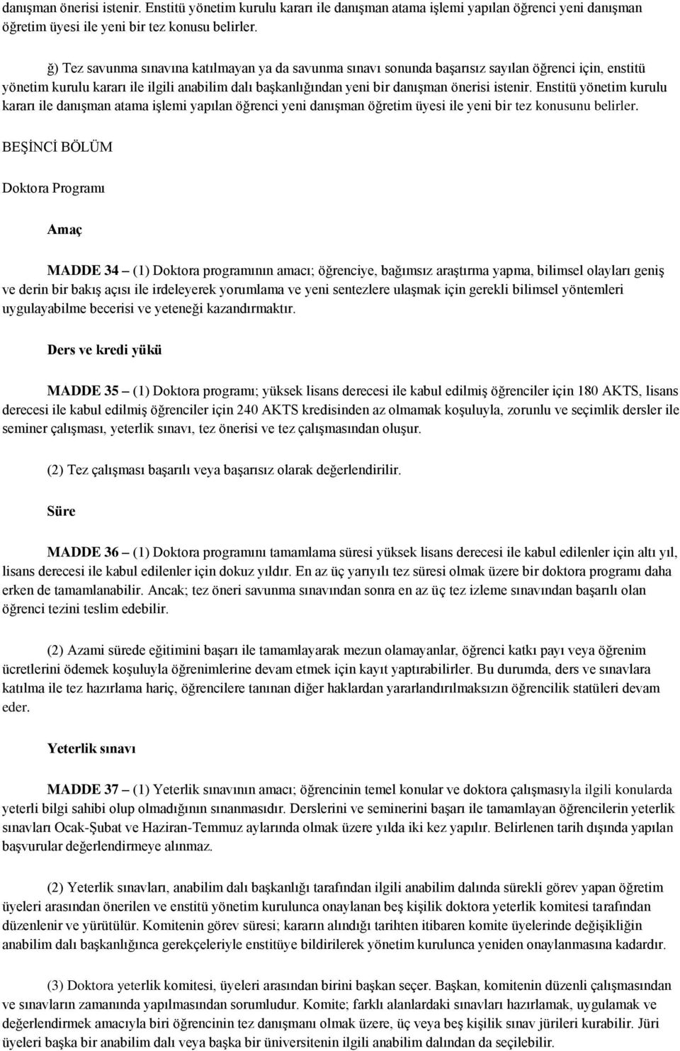 Enstitü yönetim kurulu kararı ile danışman atama işlemi yapılan öğrenci yeni danışman öğretim üyesi ile yeni bir tez konusunu belirler.