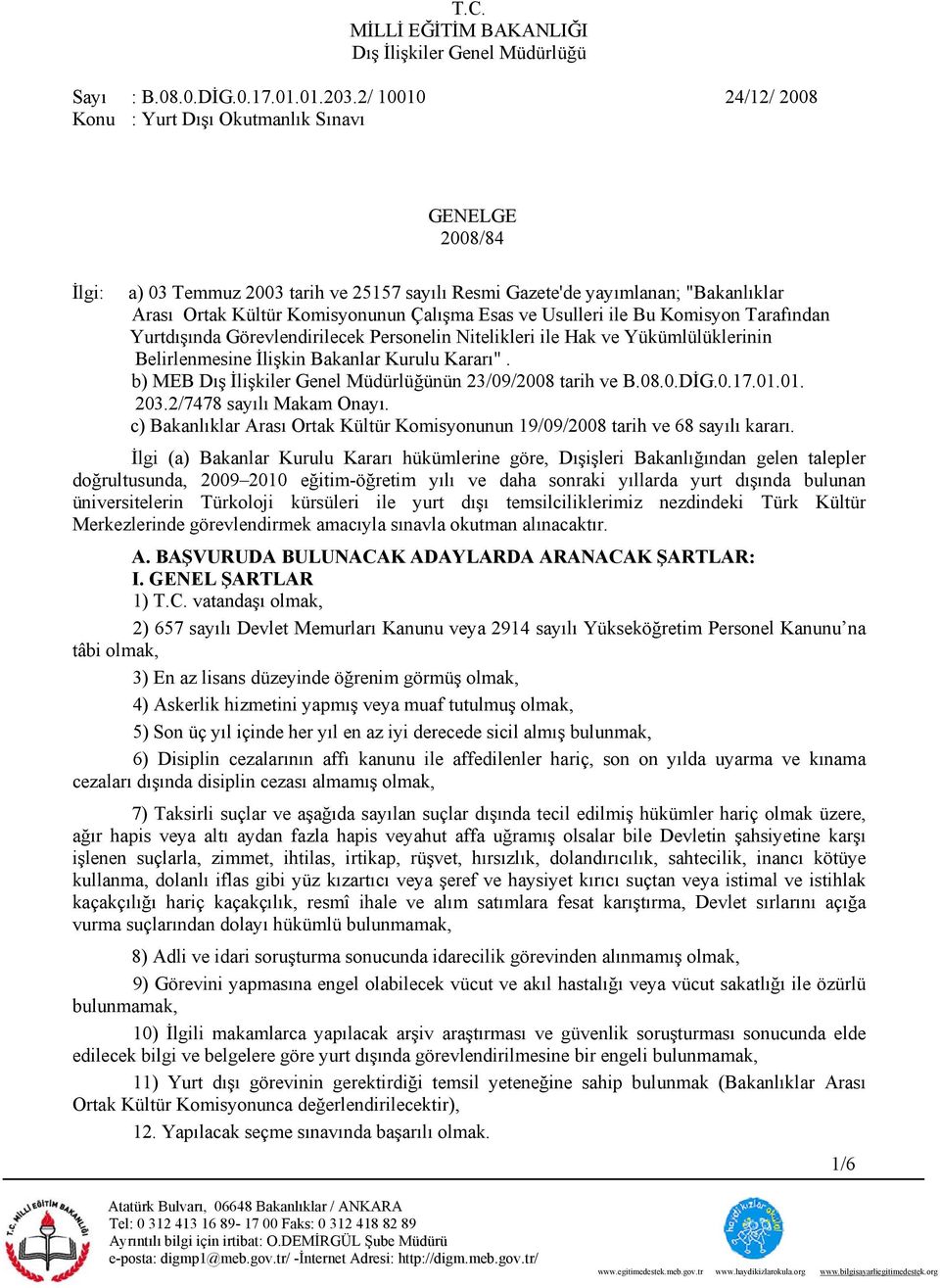 Esas ve Usulleri ile Bu Komisyon Tarafından Yurtdışında Görevlendirilecek Personelin Nitelikleri ile Hak ve Yükümlülüklerinin Belirlenmesine İlişkin Bakanlar Kurulu Kararı".