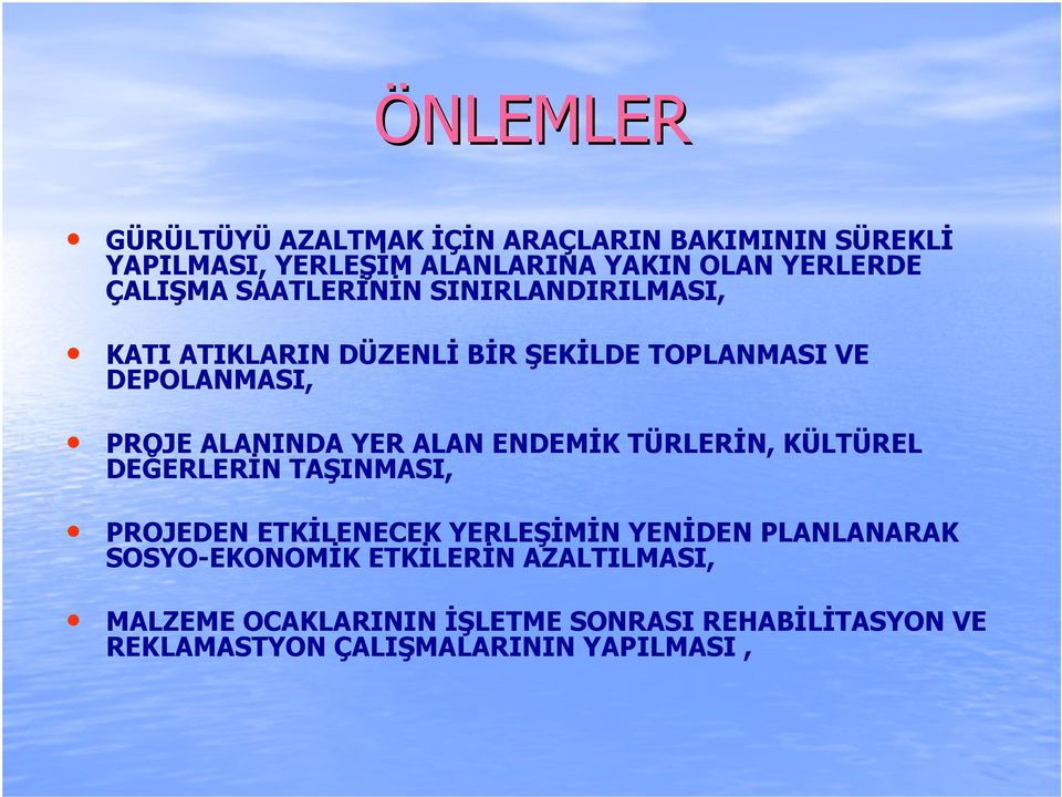 YER ALAN ENDEMİK TÜRLERİN, KÜLTÜREL DEĞERLERİN TAŞINMASI, PROJEDEN ETKİLENECEK YERLEŞİMİN YENİDEN PLANLANARAK