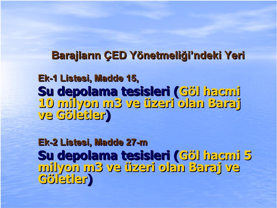 üzeri olan Baraj ve Göletler) Ek-2 2 Listesi, Madde 27-m Su