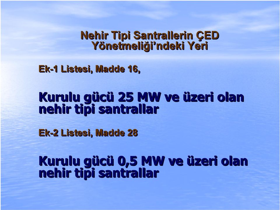 üzeri olan nehir tipi santrallar Ek-2 2 Listesi, Madde