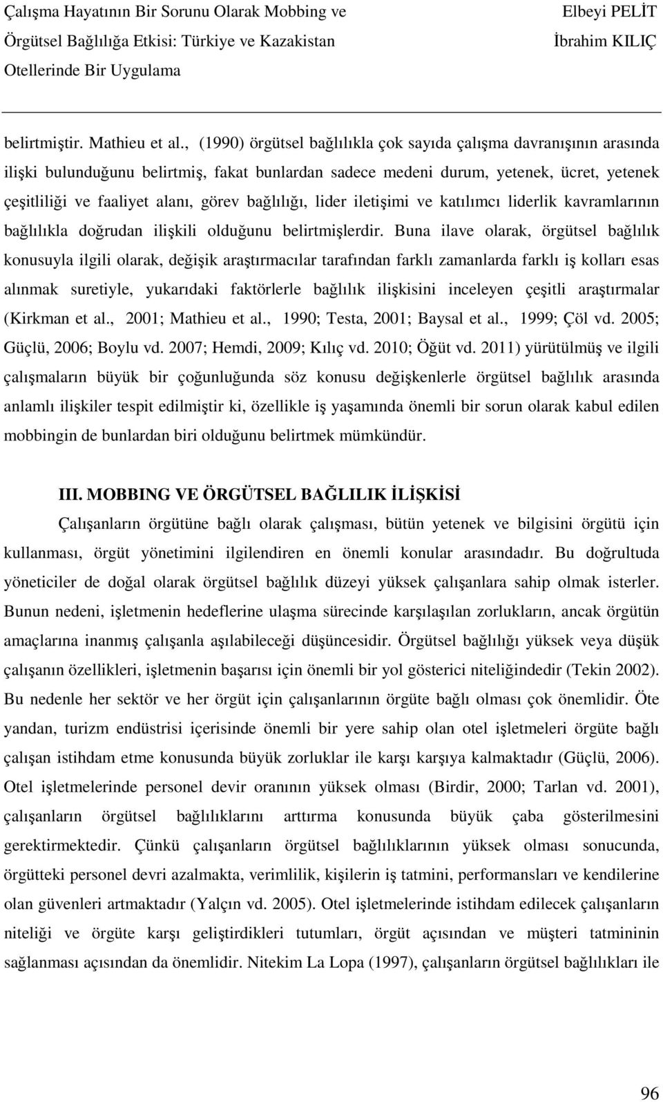 bağlılığı, lider iletişimi ve katılımcı liderlik kavramlarının bağlılıkla doğrudan ilişkili olduğunu belirtmişlerdir.