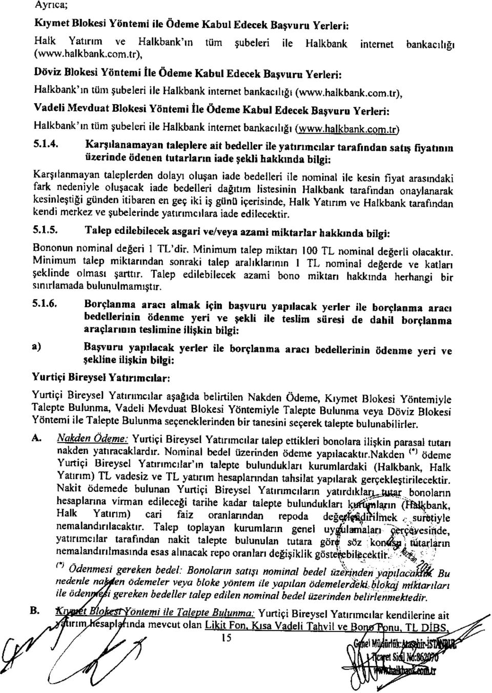 tr), Vadeli Mevduat Blokesi Yiintemi ile Odeme Krbul Edecek Brgvuru yerleri: Halkbank'rn tim $ubeleri ile Halkbank intemer bankacrlgl (www.halkbank.com.tr) 5.1,4.