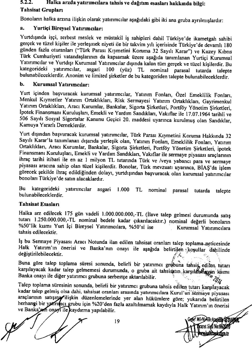 Yurtdrgrnda iwi, serbest meslek ve miistakil i9 sahipleri dahil Tiirkiye,de ikametgah sahibi gerqek ve tiizel kitiler ile yerlegmek niyeti ile bir takvirn yrh igerisinde Tiirkiye'de devamh lg0