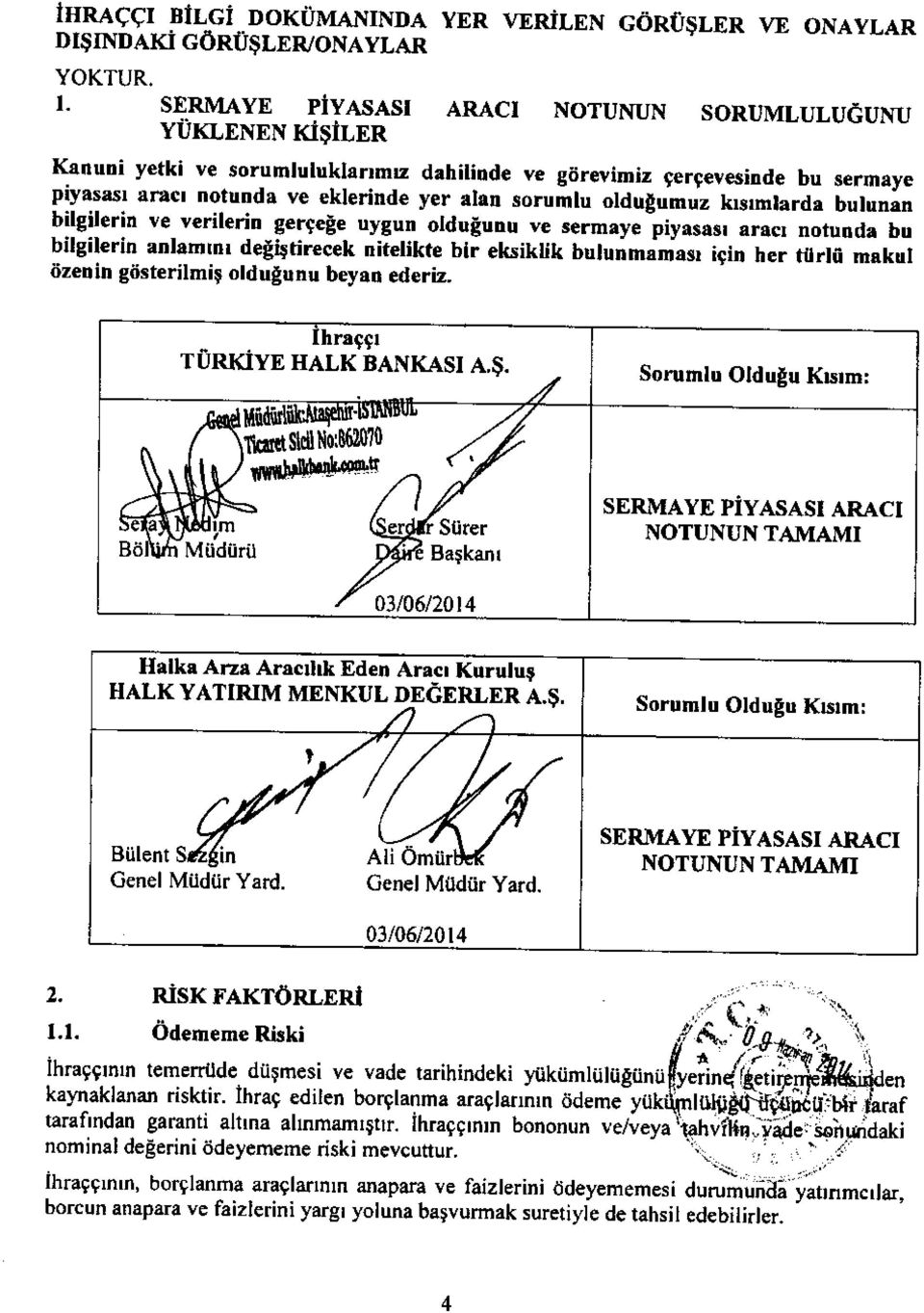 -"y" -piynaua, araq notunda bu Drgrrerin antrmrnr degirtir cek nitelikte bir eksiklik bulunmamasr icir her titrli mskul iizedih giisterilmil oldugunu beyan ederiz. lhraggr TURKIYE HALK BANKASI A,S.