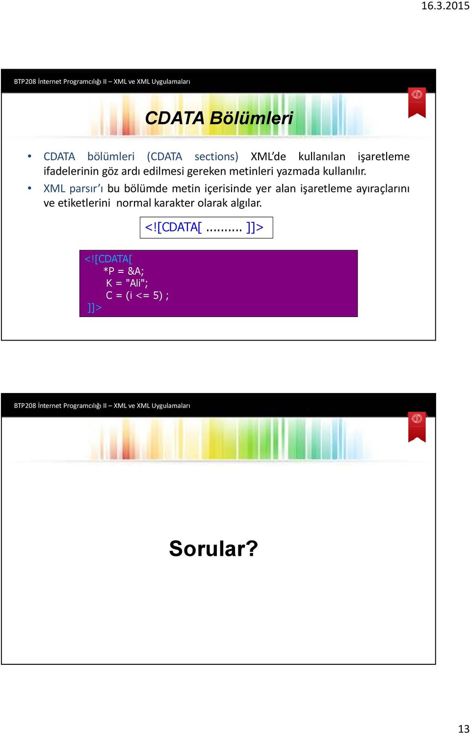 XML parsır ı bu bölümde metin içerisinde yer alan işaretleme ayıraçlarını ve