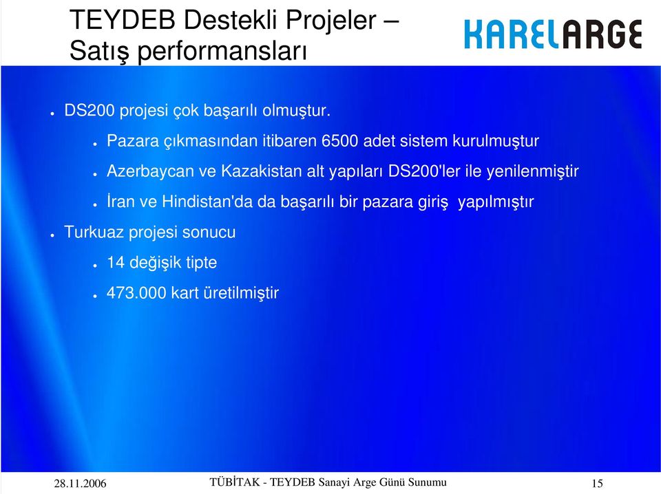 DS200'ler ile yenilenmiştir Đran ve Hindistan'da da başarılı bir pazara giriş yapılmıştır