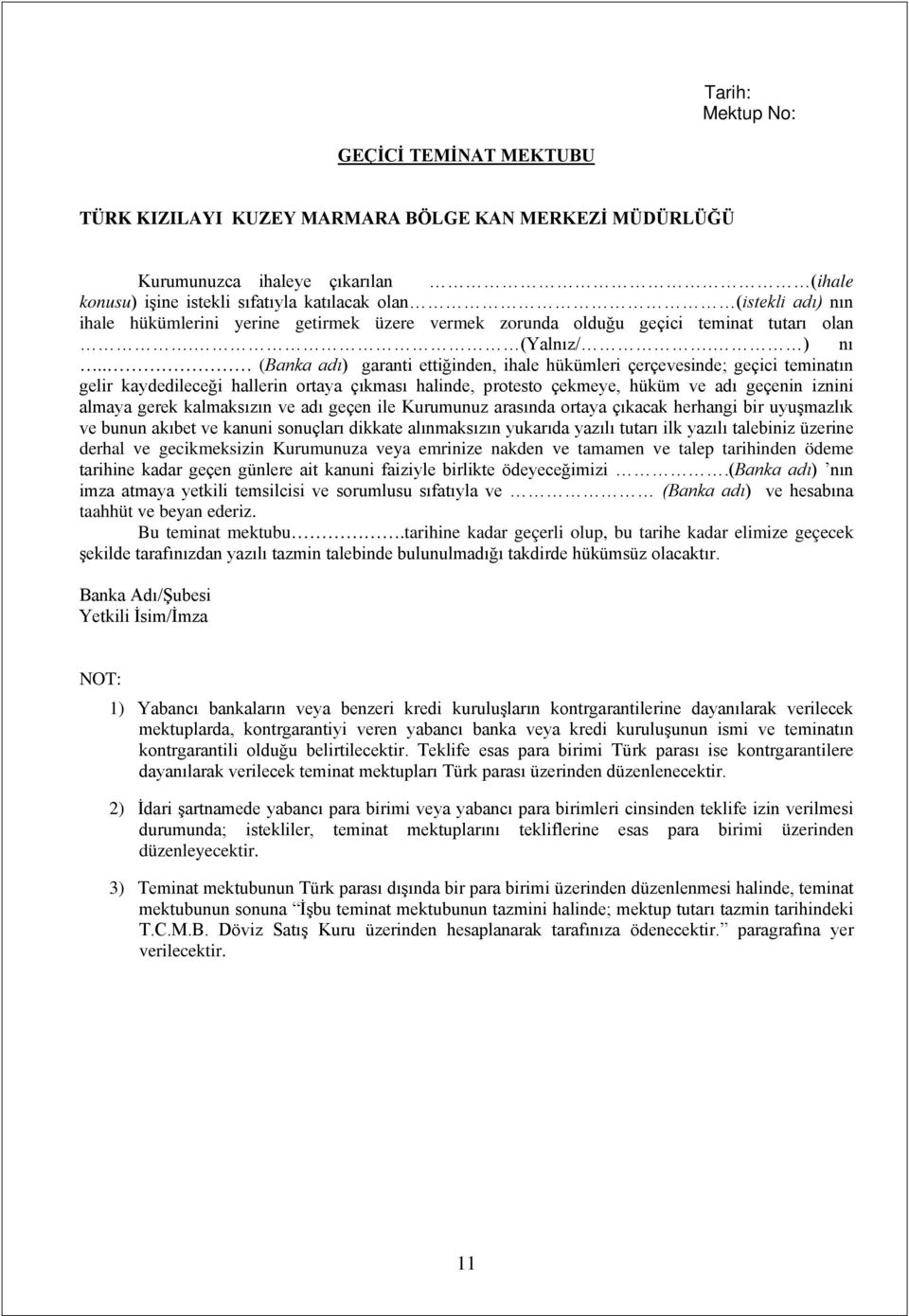 . (Banka adı) garanti ettiğinden, ihale hükümleri çerçevesinde; geçici teminatın gelir kaydedileceği hallerin ortaya çıkması halinde, protesto çekmeye, hüküm ve adı geçenin iznini almaya gerek