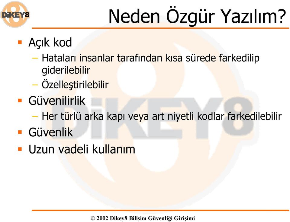 giderilebilir Özelleştirilebilir Güvenilirlik Her