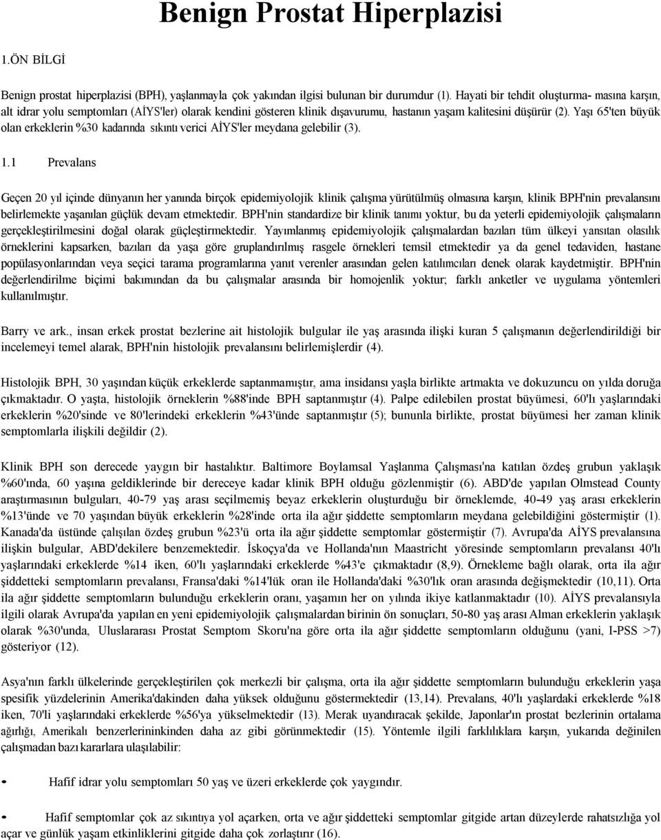 Yaşı 65'ten büyük olan erkeklerin %30 kadarında sıkıntı verici AİYS'ler meydana gelebilir (3). 1.