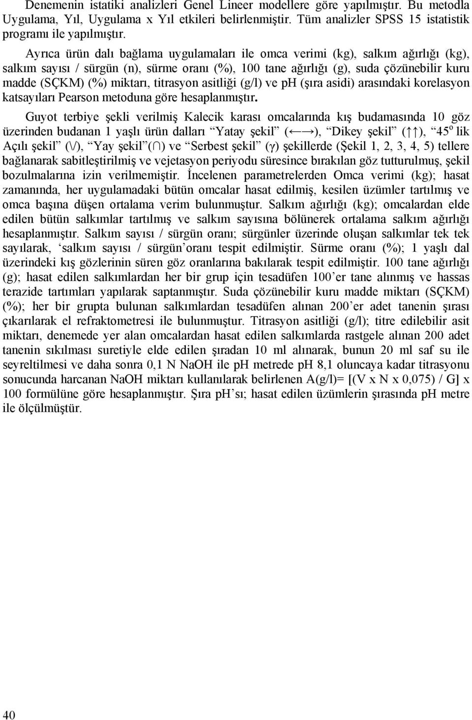 titrasyon asitliği (g/l) ve ph (şıra asidi) arasındaki korelasyon katsayıları Pearson metoduna göre hesaplanmıştır.