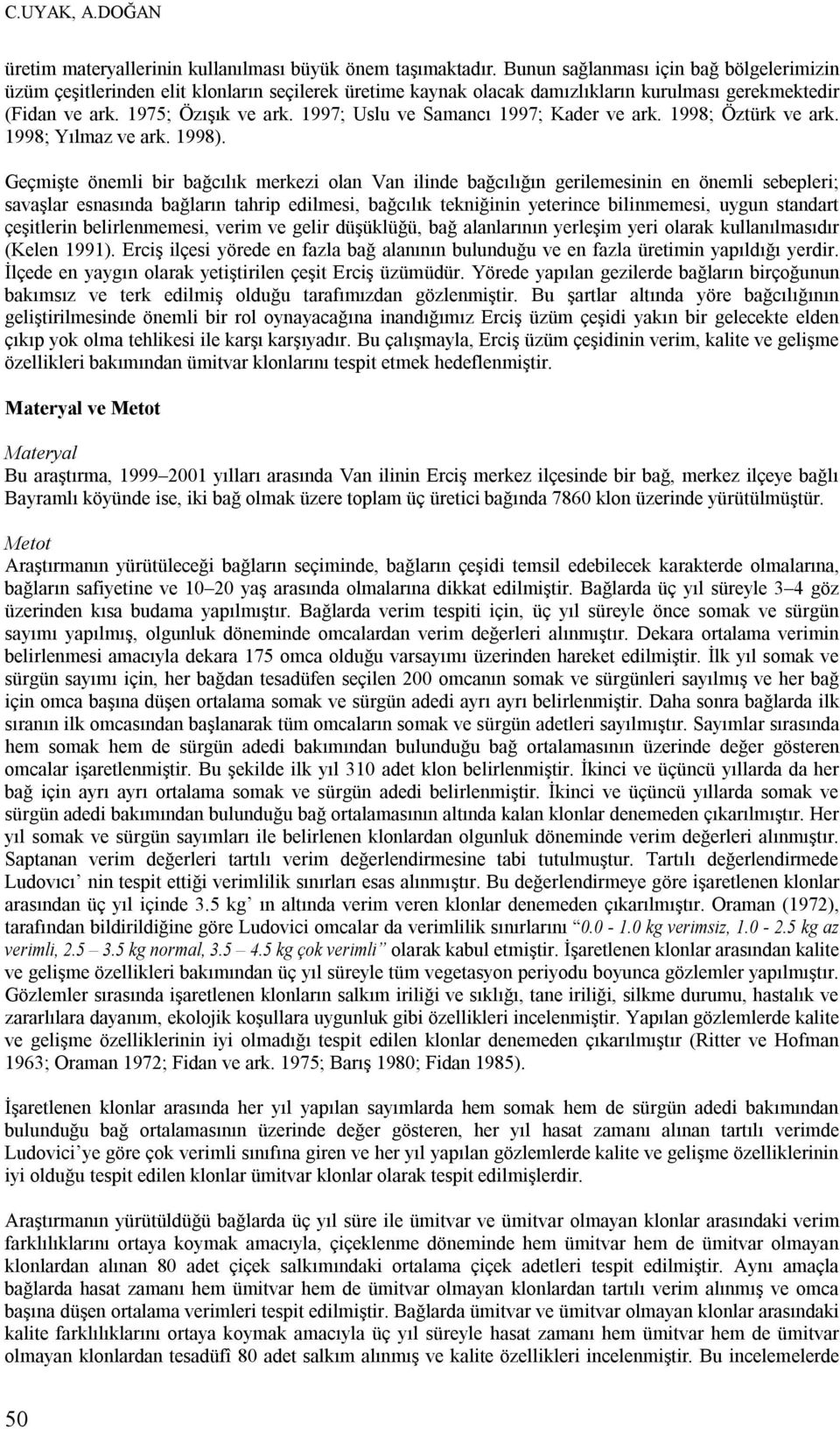 1997; Uslu ve Samancı 1997; Kader ve ark. 1998; Öztürk ve ark. 1998; Yılmaz ve ark. 1998).