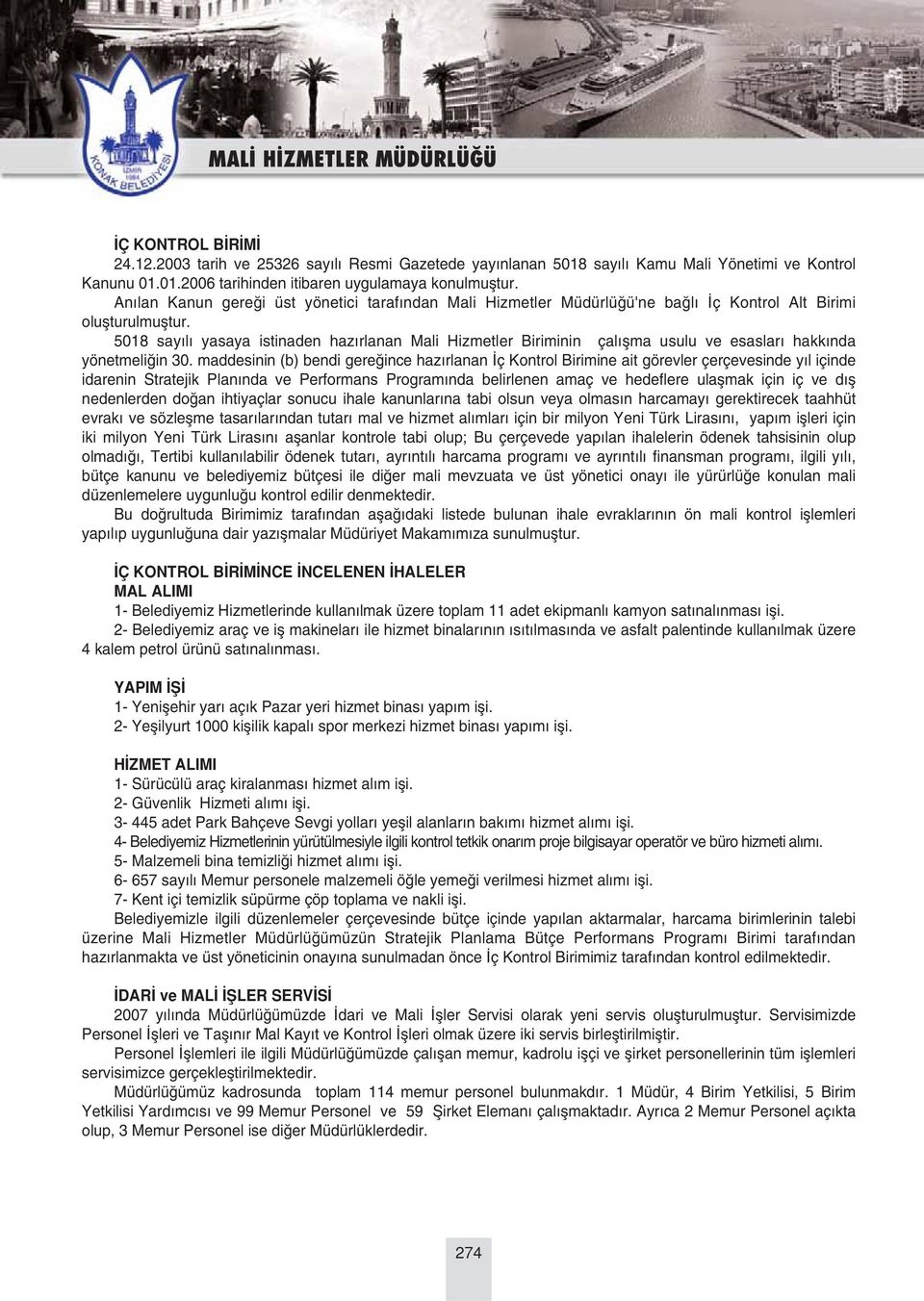 5018 say l yasaya istinaden haz rlanan Mali Hizmetler Biriminin çal flma usulu ve esaslar hakk nda yönetmeli in 30.