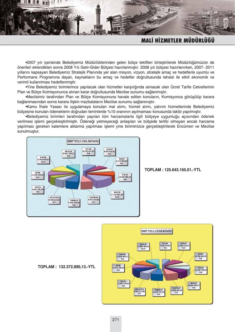 amaç ve hedefler do rultusunda tahsisi ile etkili ekonomik ve verimli kullan lmas hedeflenmifltir.