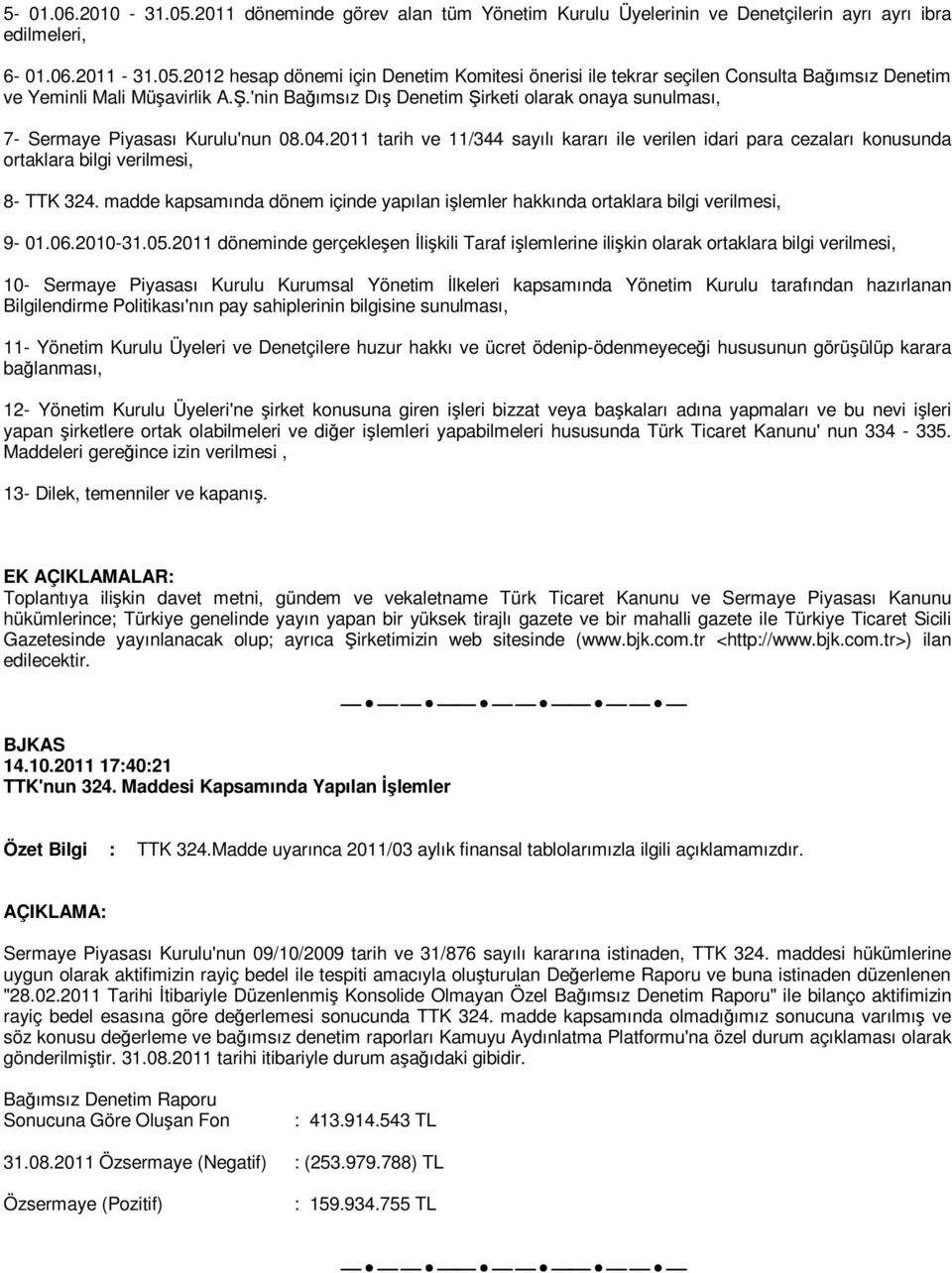 2011 tarih ve 11/344 sayılı kararı ile verilen idari para cezaları konusunda ortaklara bilgi verilmesi, 8- TTK 324.