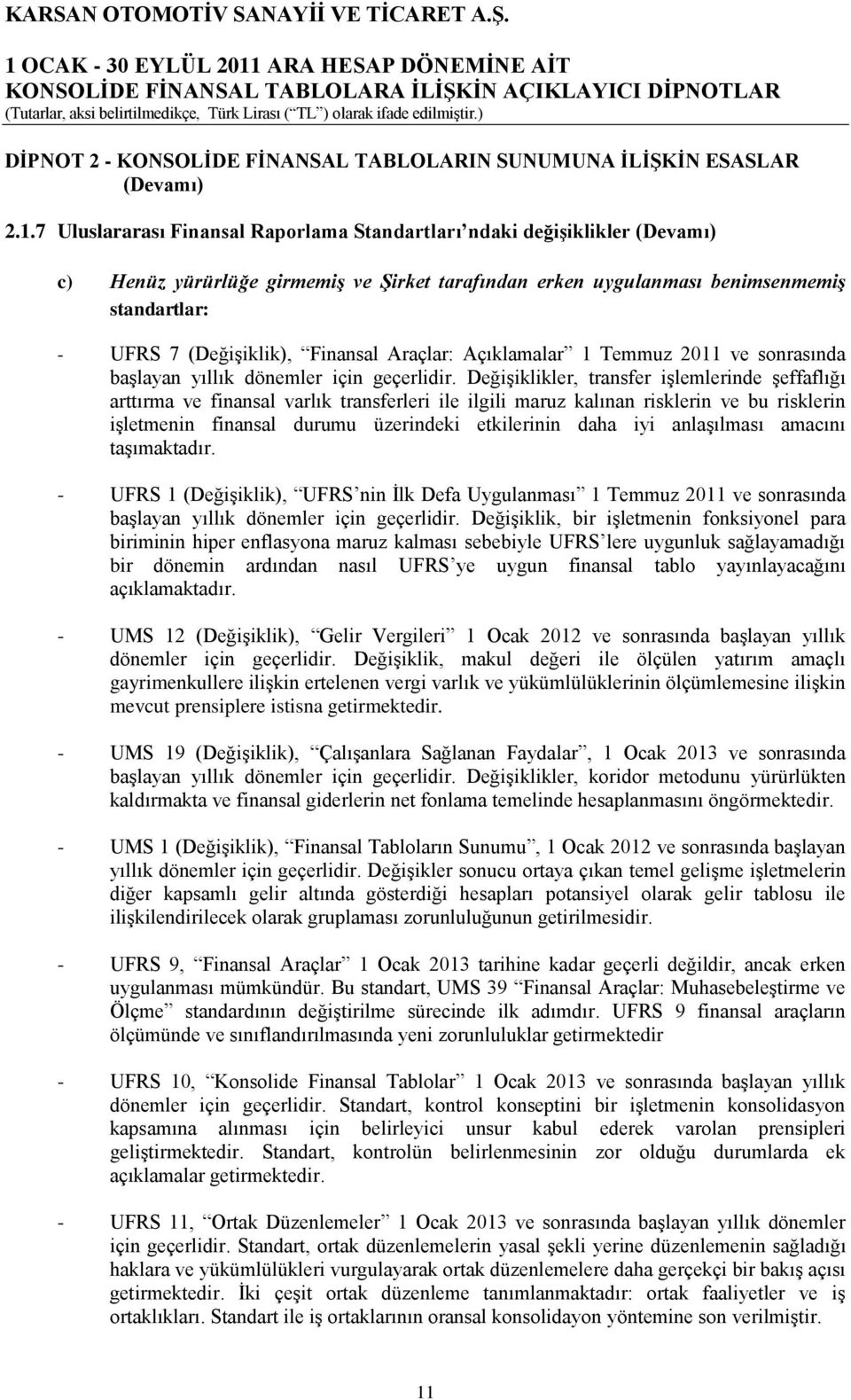 Finansal Araçlar: Açıklamalar 1 Temmuz 2011 ve sonrasında baģlayan yıllık dönemler için geçerlidir.