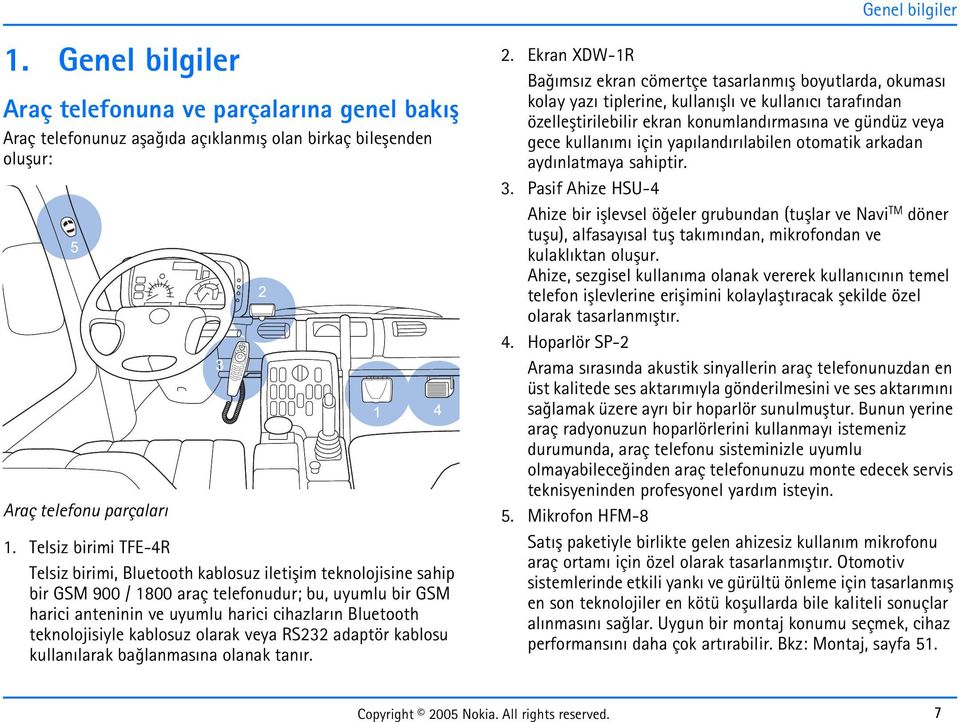 teknolojisiyle kablosuz olarak veya RS232 adaptör kablosu kullanýlarak baðlanmasýna olanak tanýr. 2.