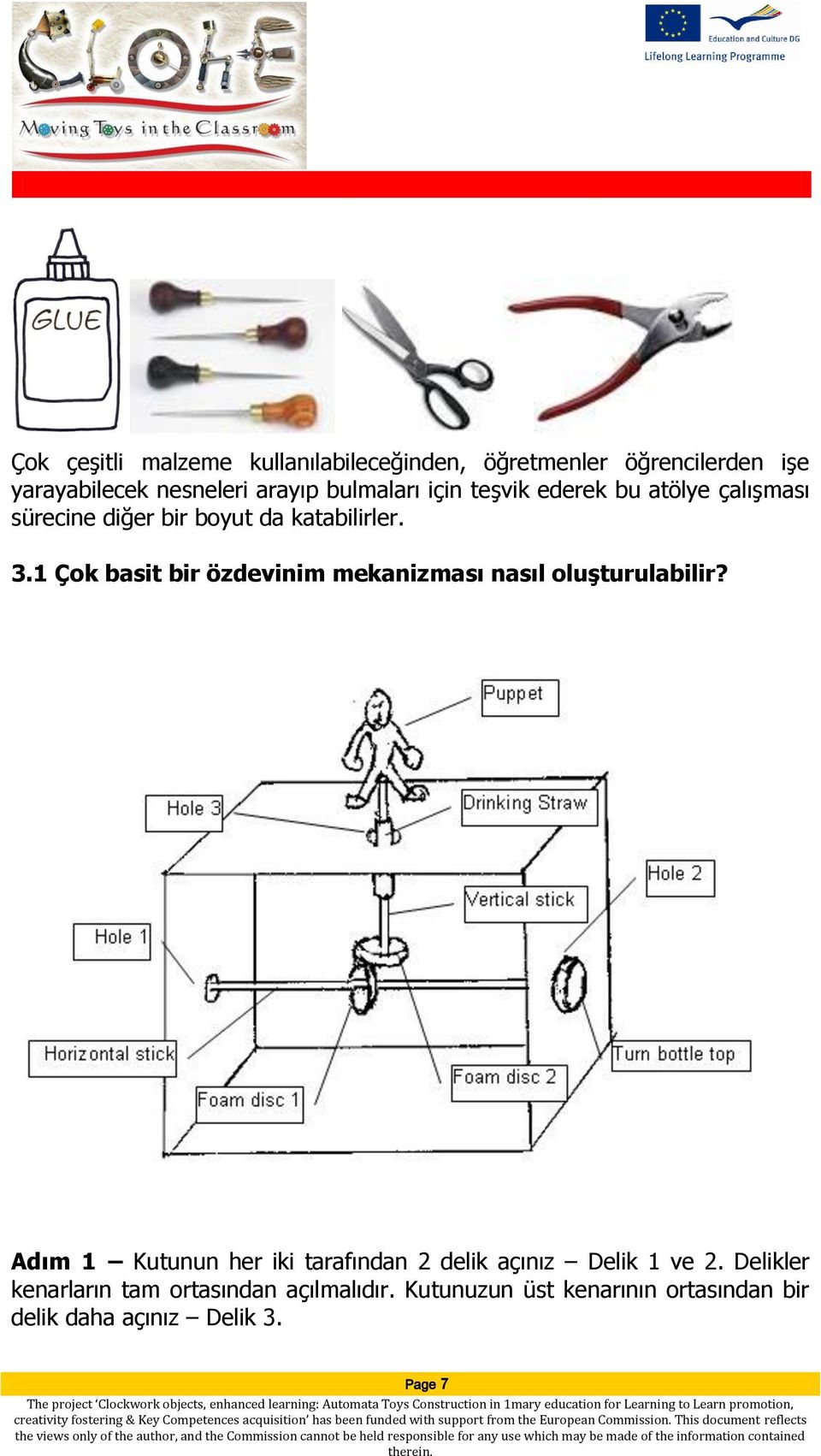 1 Çok basit bir özdevinim mekanizması nasıl oluşturulabilir?