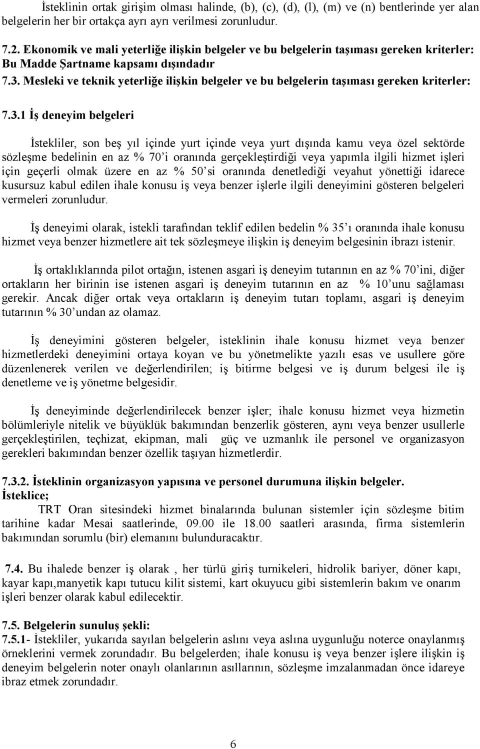 Mesleki ve teknik yeterliğe ilişkin belgeler ve bu belgelerin taşıması gereken kriterler: 7.3.