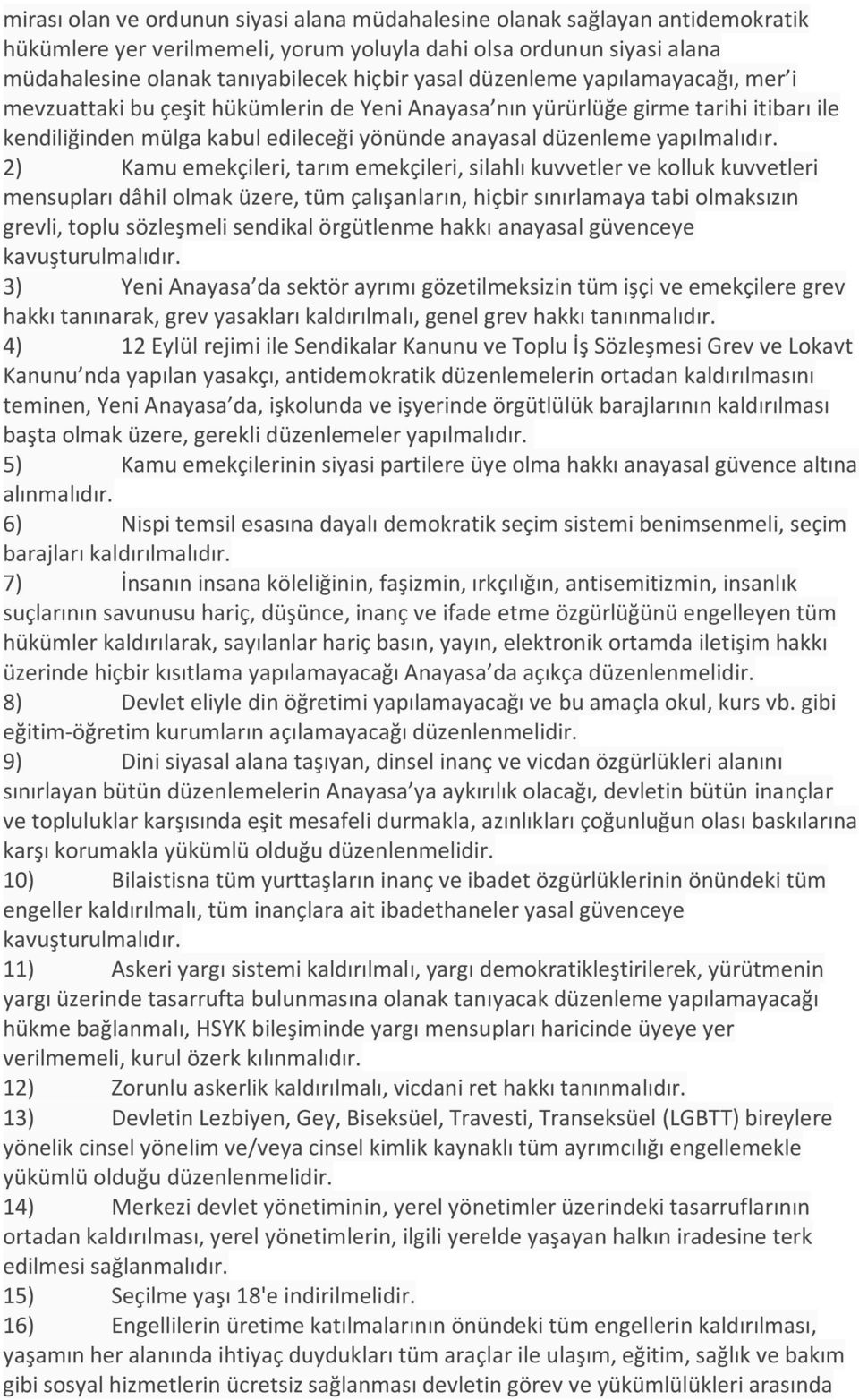 2) Kamu emekçileri, tarım emekçileri, silahlı kuvvetler ve kolluk kuvvetleri mensupları dâhil olmak üzere, tüm çalışanların, hiçbir sınırlamaya tabi olmaksızın grevli, toplu sözleşmeli sendikal