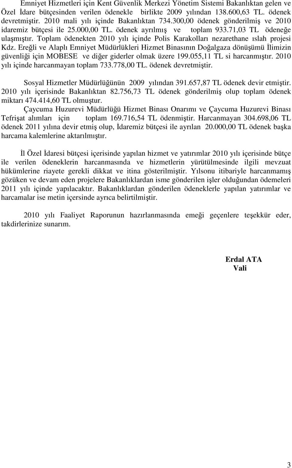 Toplam ödenekten 2010 yılı içinde Polis Karakolları nezarethane ıslah projesi Kdz.