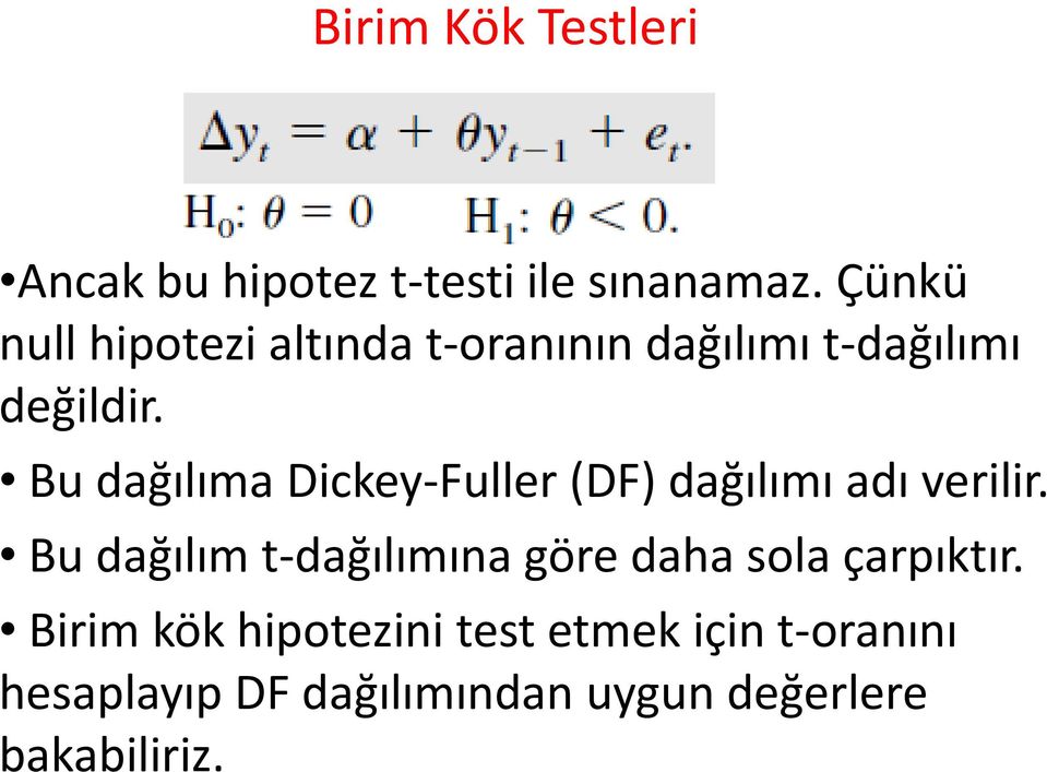 Bu dağılıma Dickey-Fuller (DF) dağılımı adı verilir.