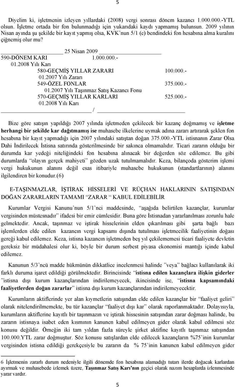 2008 Yılı Karı 580-GEÇMİŞ YILLAR ZARARI 100.000.- 01.