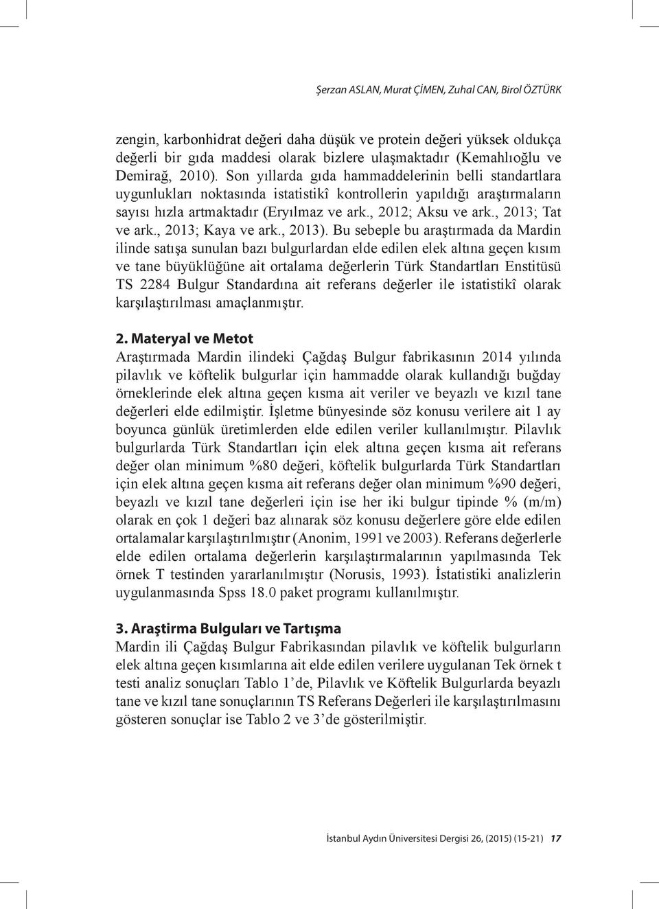 , 2012; Aksu ve ark., 2013; Tat ve ark., 2013; Kaya ve ark., 2013).