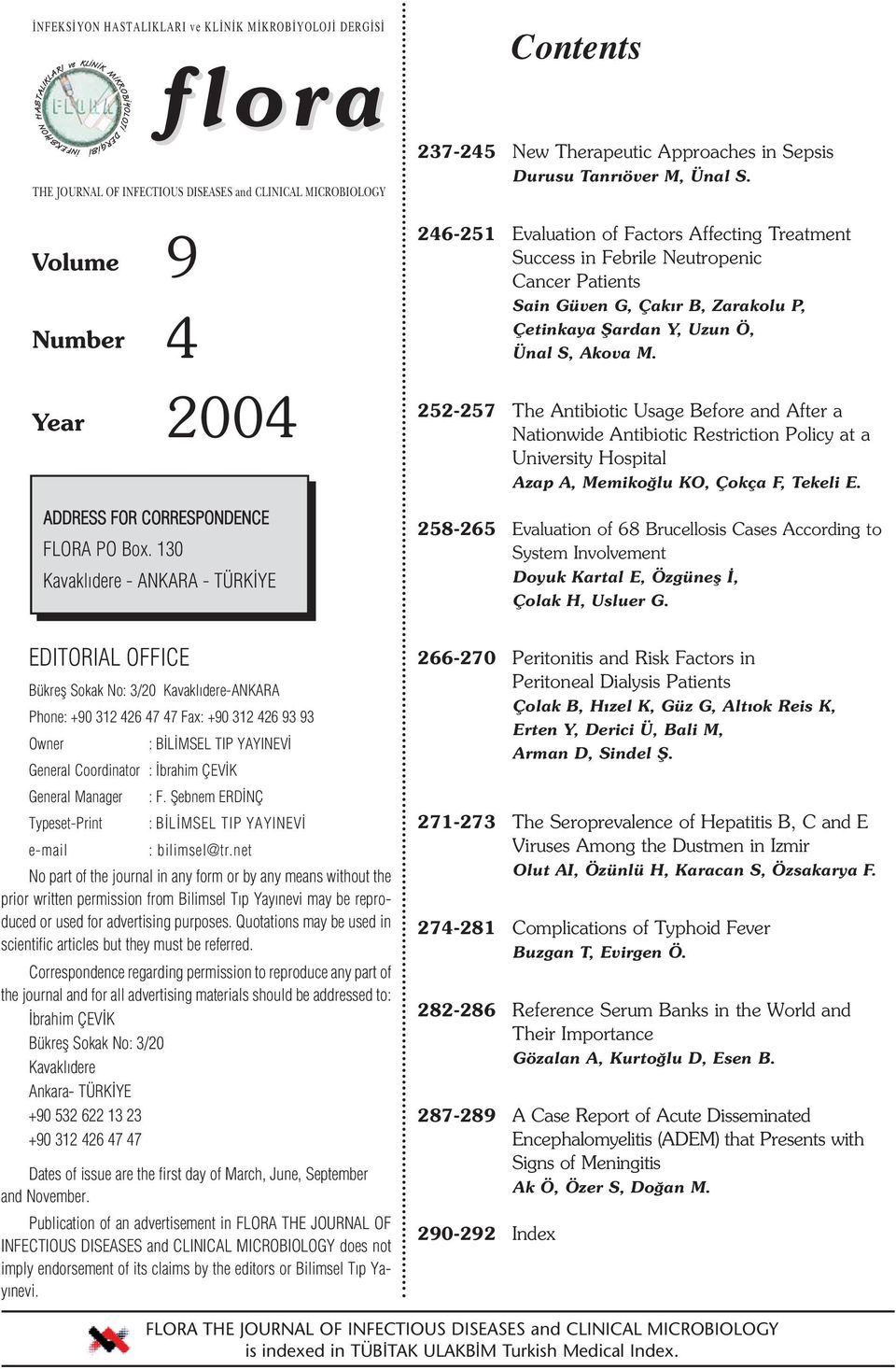 Volume Number Year 9 4 2004 246-251 Evaluation of Factors Affecting Treatment Success in Febrile Neutropenic Cancer Patients Sain Güven G, Çakır B, Zarakolu P, Çetinkaya Şardan Y, Uzun Ö, Ünal S,