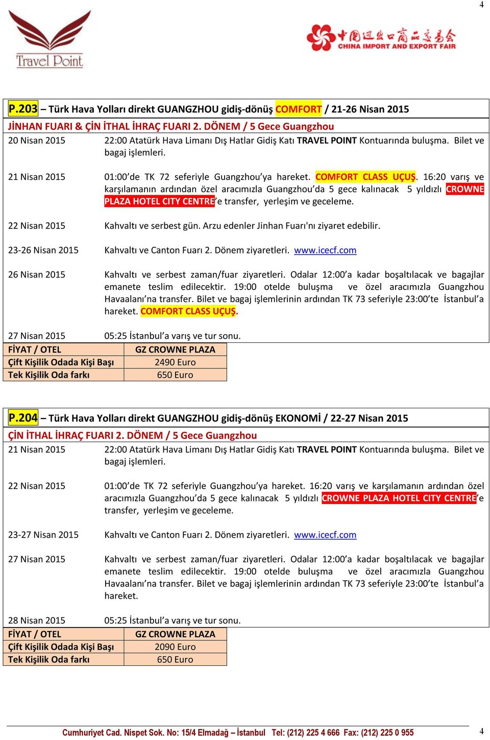 Bilet ve 21 Nisan 2015 01:00 de TK 72 seferiyle Guangzhou ya COMFORT CLASS UÇUŞ.