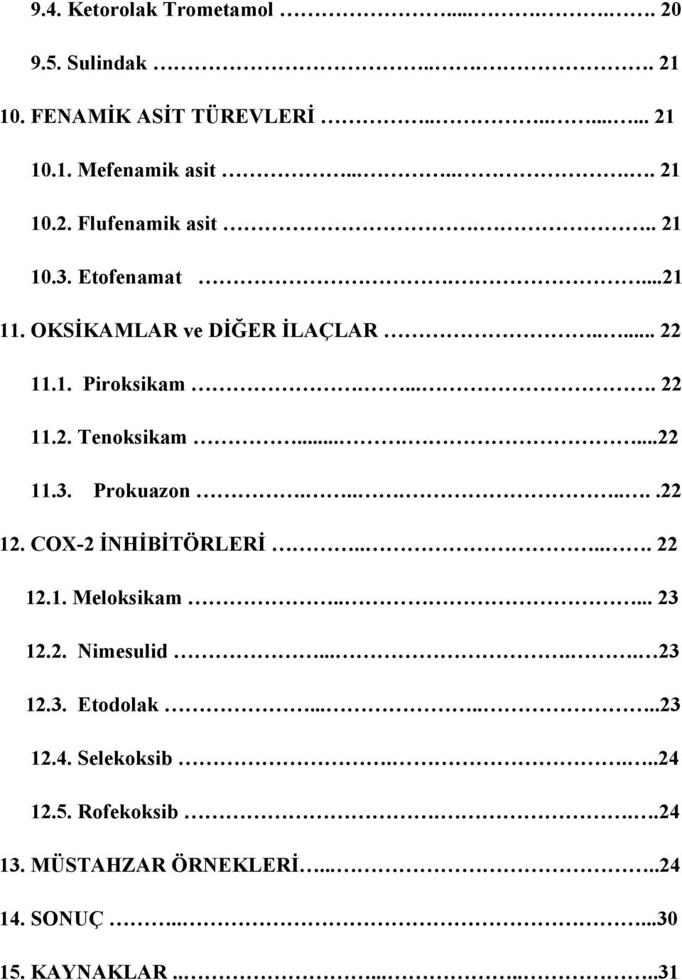 .......22 12. COX-2 İNHİBİTÖRLERİ..... 22 12.1. Meloksikam..... 23 12.2. Nimesulid..... 23 12.3. Etodolak.......23 12.4.