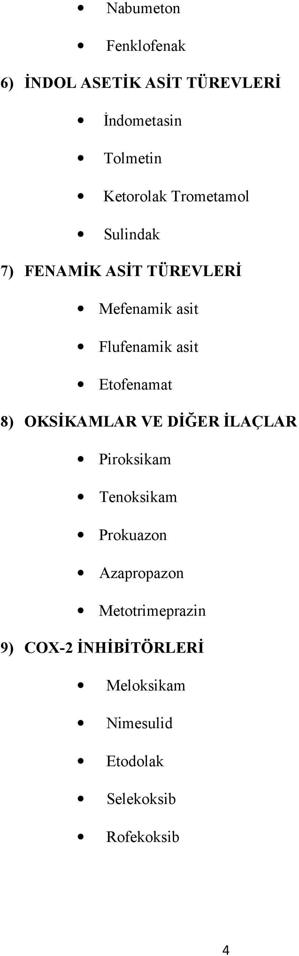 asit Etofenamat 8) OKSİKAMLAR VE DİĞER İLAÇLAR Piroksikam Tenoksikam Prokuazon