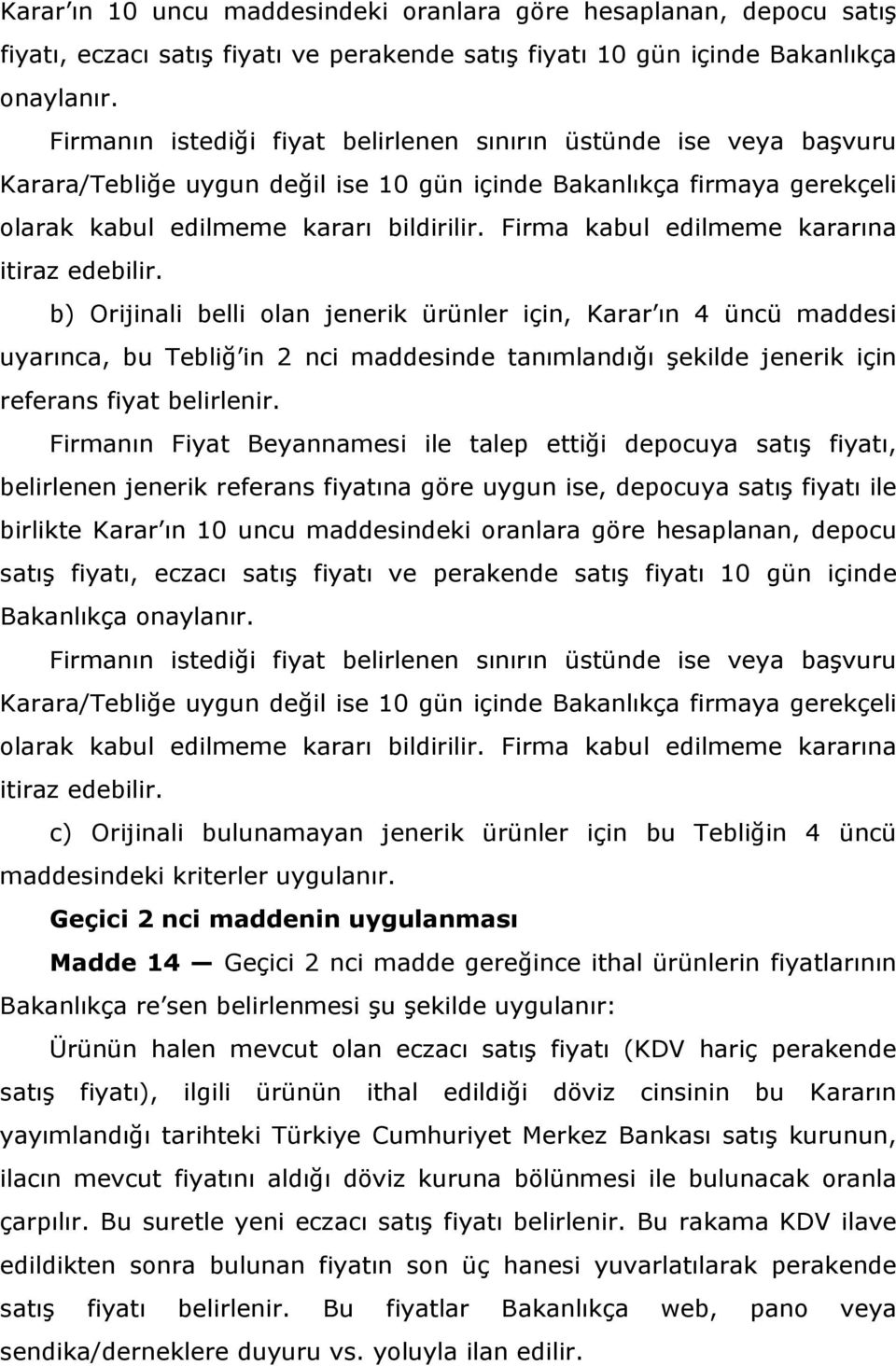 Firma kabul edilmeme kararına itiraz edebilir.