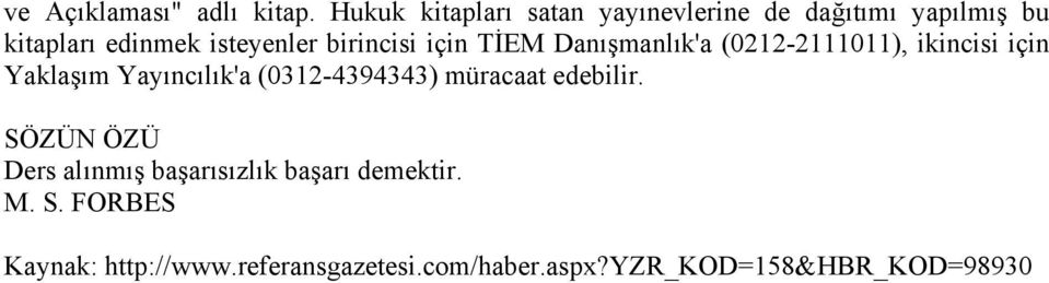 birincisi için TİEM Danışmanlık'a (0212-2111011), ikincisi için Yaklaşım Yayıncılık'a