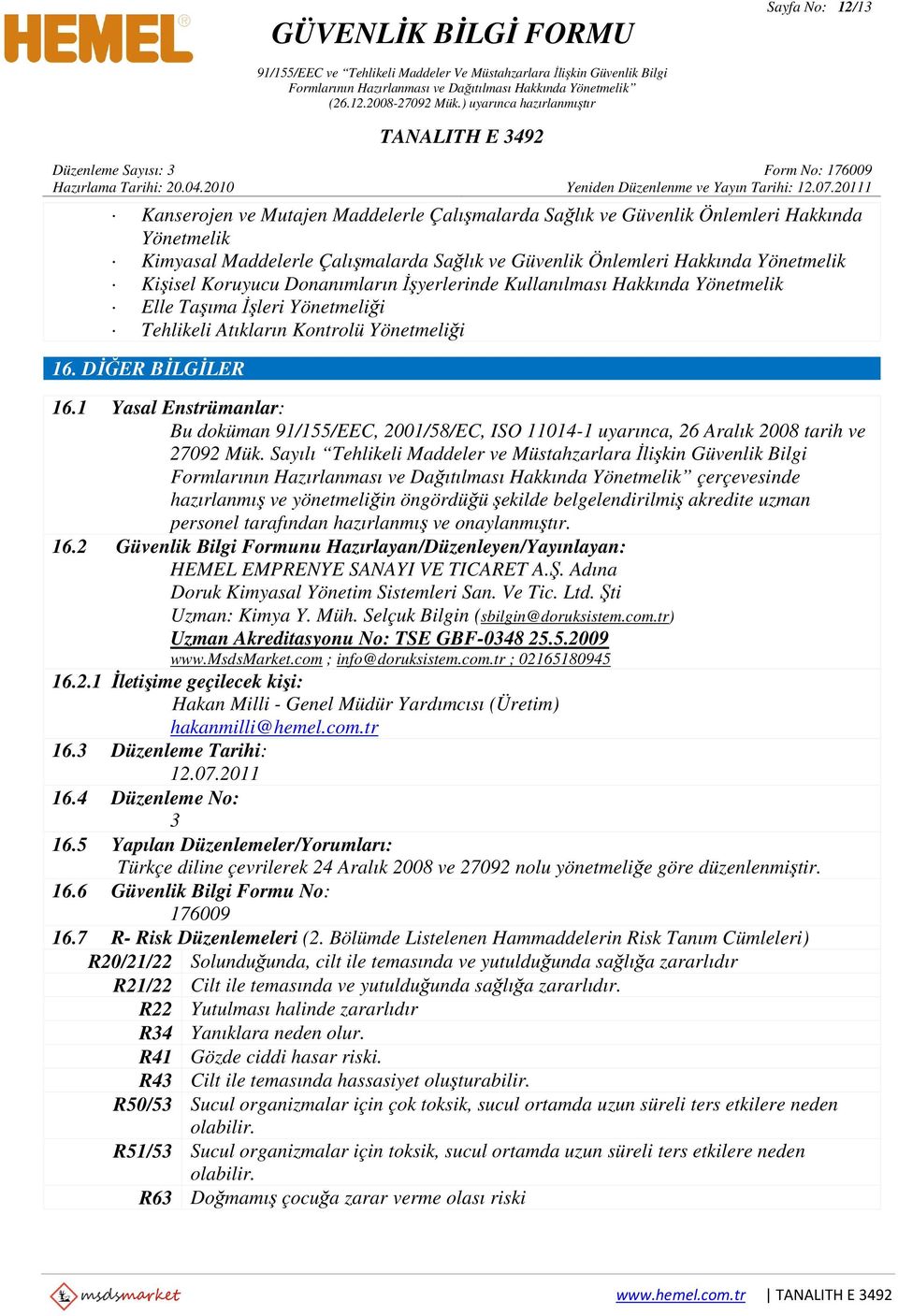 1 Yasal Enstrümanlar: Bu doküman 91/155/EEC, 2001/58/EC, ISO 11014-1 uyarınca, 26 Aralık 2008 tarih ve 27092 Mük.