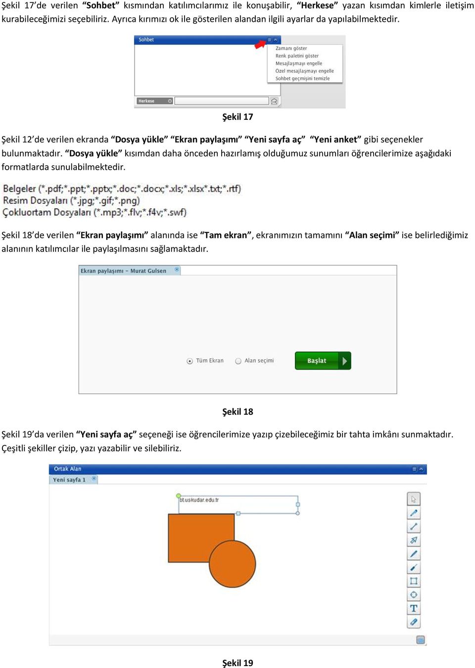 Dosya yükle kısımdan daha önceden hazırlamış olduğumuz sunumları öğrencilerimize aşağıdaki formatlarda sunulabilmektedir.