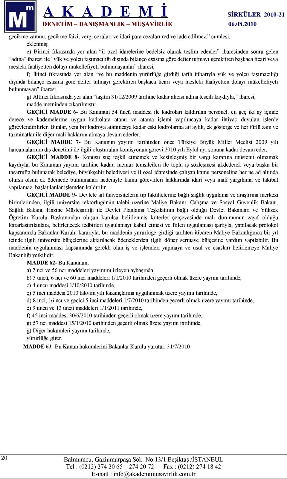 defter tutmayı gerektiren başkaca ticari veya mesleki faaliyetten dolayı mükellefiyeti bulunmayanlar ibaresi, f) İkinci fıkrasında yer alan ve bu maddenin yürürlüğe girdiği tarih itibarıyla yük ve