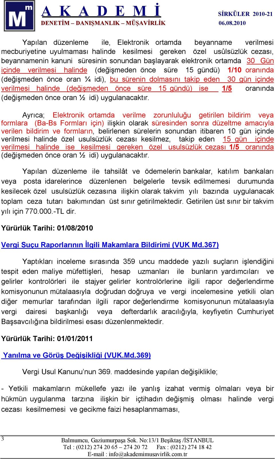 süre 15 gündü) ise 1/5 oranında (değişmeden önce oran ½ idi) uygulanacaktır.