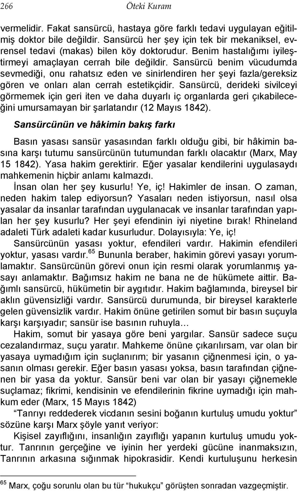 Sansürcü, derideki sivilceyi görmemek için geri iten ve daha duyarlı iç organlarda geri çıkabileceğini umursamayan bir şarlatandır (12 Mayıs 1842).