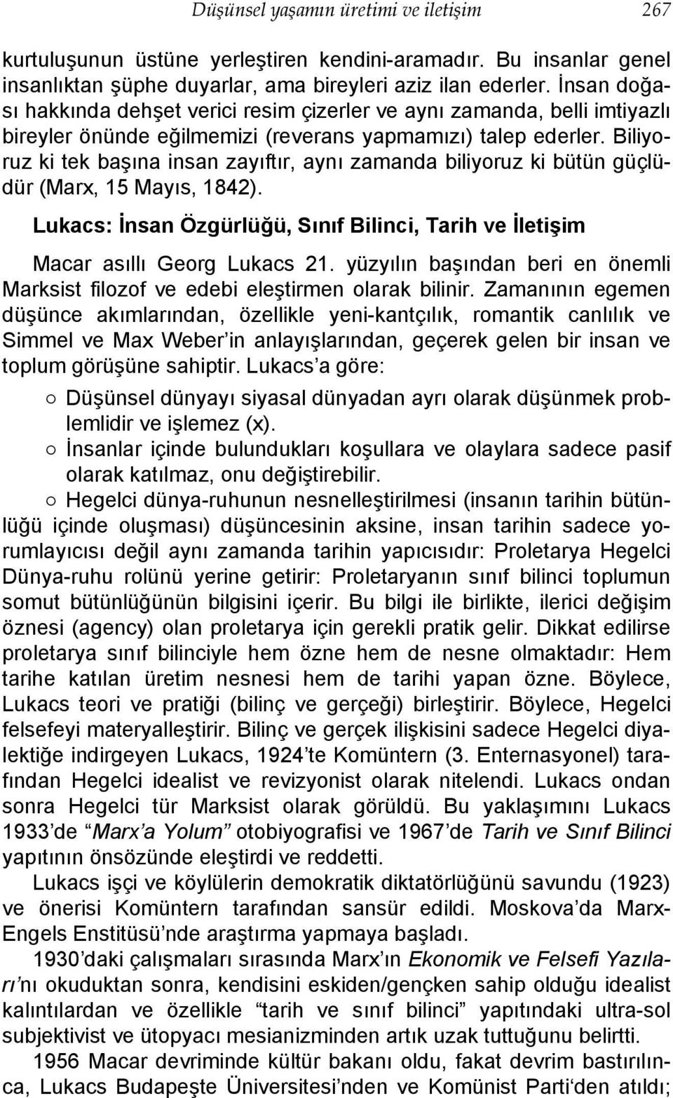Biliyoruz ki tek başına insan zayıftır, aynı zamanda biliyoruz ki bütün güçlüdür (Marx, 15 Mayıs, 1842). Lukacs: İnsan Özgürlüğü, Sınıf Bilinci, Tarih ve İletişim Macar asıllı Georg Lukacs 21.