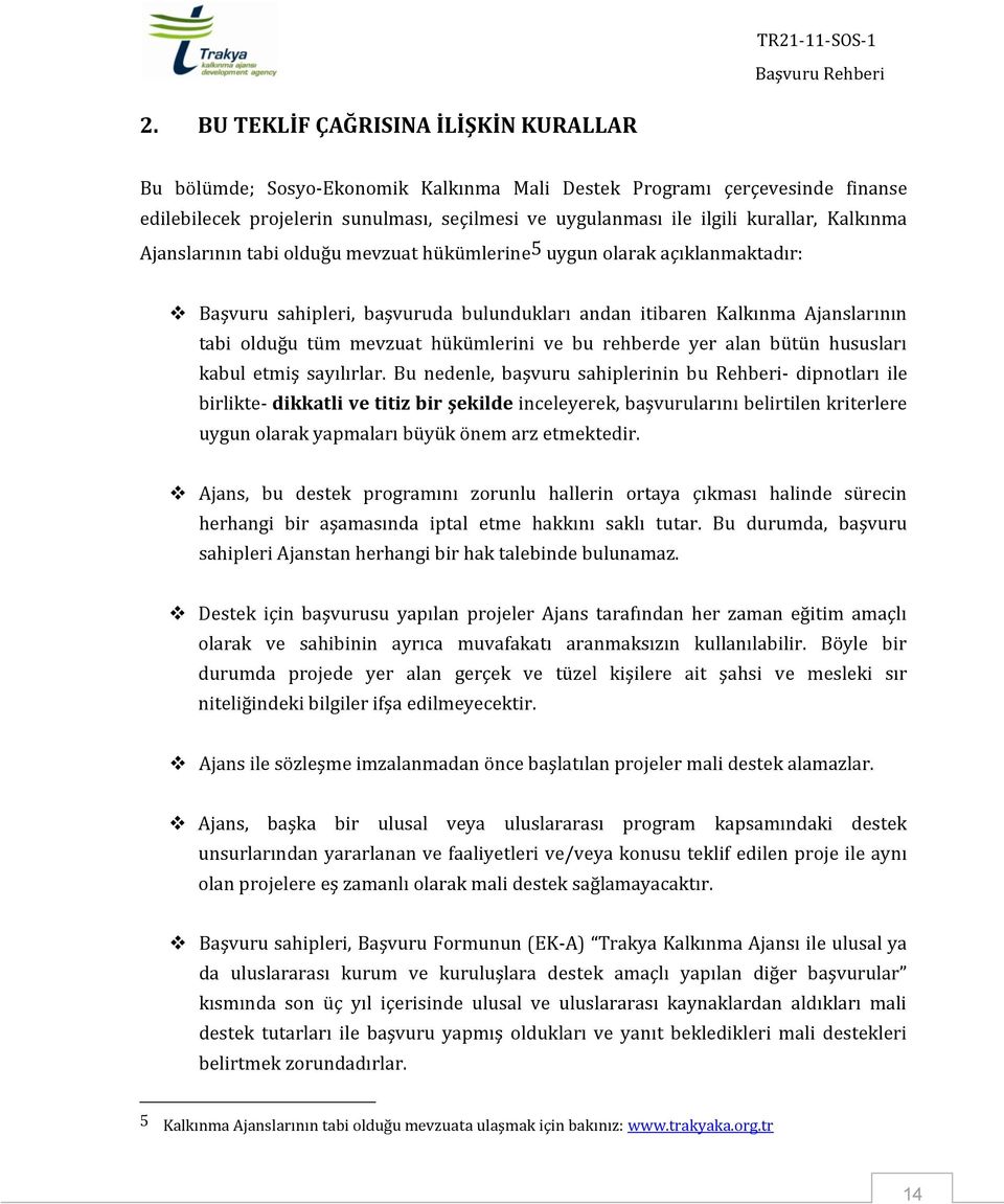 hükümlerini ve bu rehberde yer alan bütün hususları kabul etmiş sayılırlar.