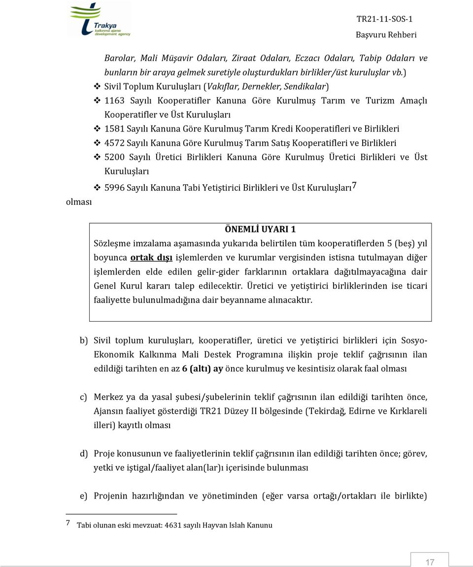 Tarım Kredi Kooperatifleri ve Birlikleri 4572 Sayılı Kanuna Göre Kurulmuş Tarım Satış Kooperatifleri ve Birlikleri 5200 Sayılı Üretici Birlikleri Kanuna Göre Kurulmuş Üretici Birlikleri ve Üst