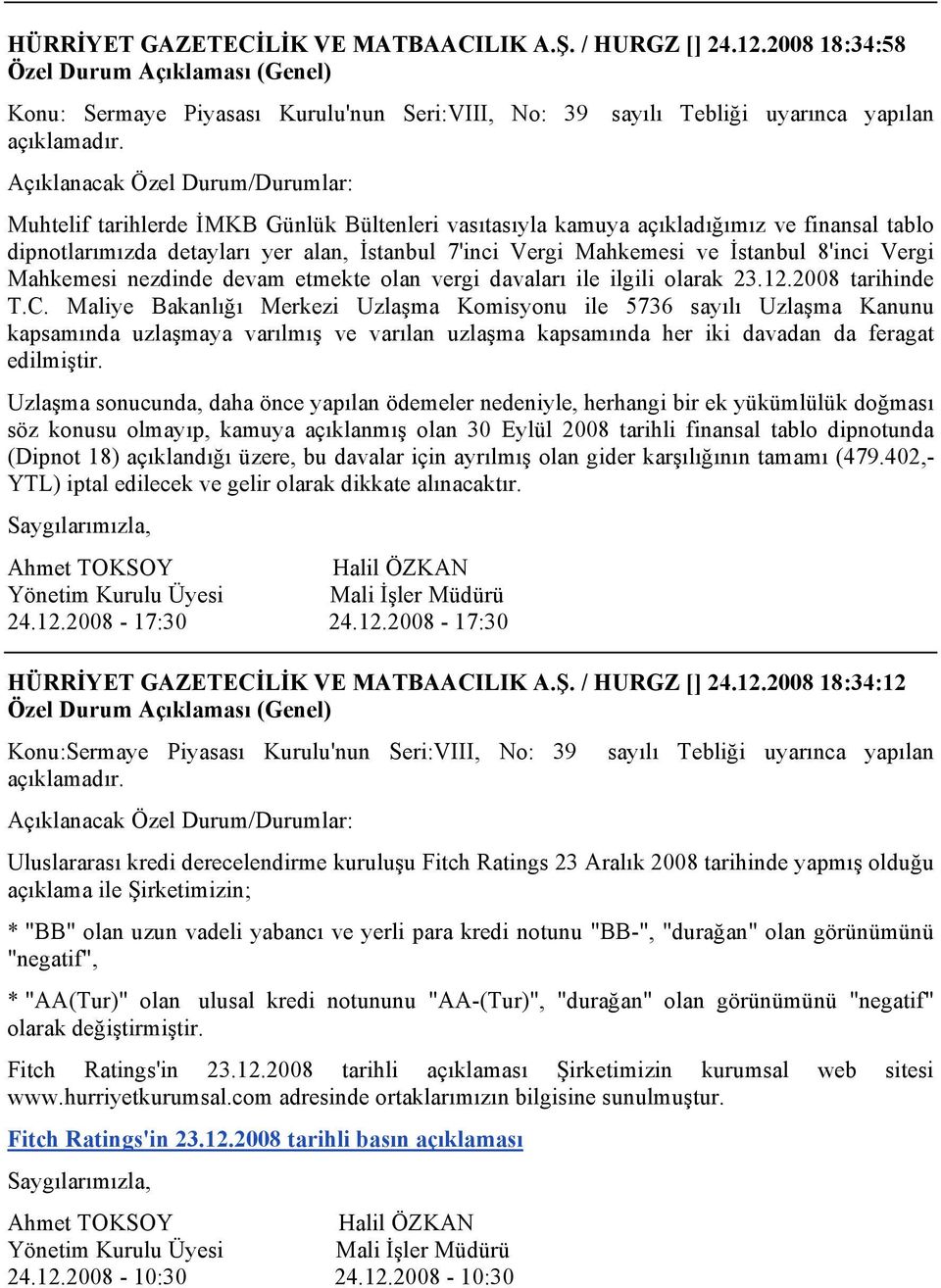 İstanbul 8'inci Vergi Mahkemesi nezdinde devam etmekte olan vergi davaları ile ilgili olarak 23.12.2008 tarihinde T.C.