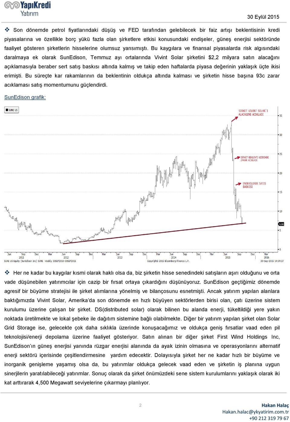 Bu kaygılara ve finansal piyasalarda risk algısındaki daralmaya ek olarak SunEdison, Temmuz ayı ortalarında Vivint Solar şirketini $2,2 milyara satın alacağını açıklamasıyla beraber sert satış