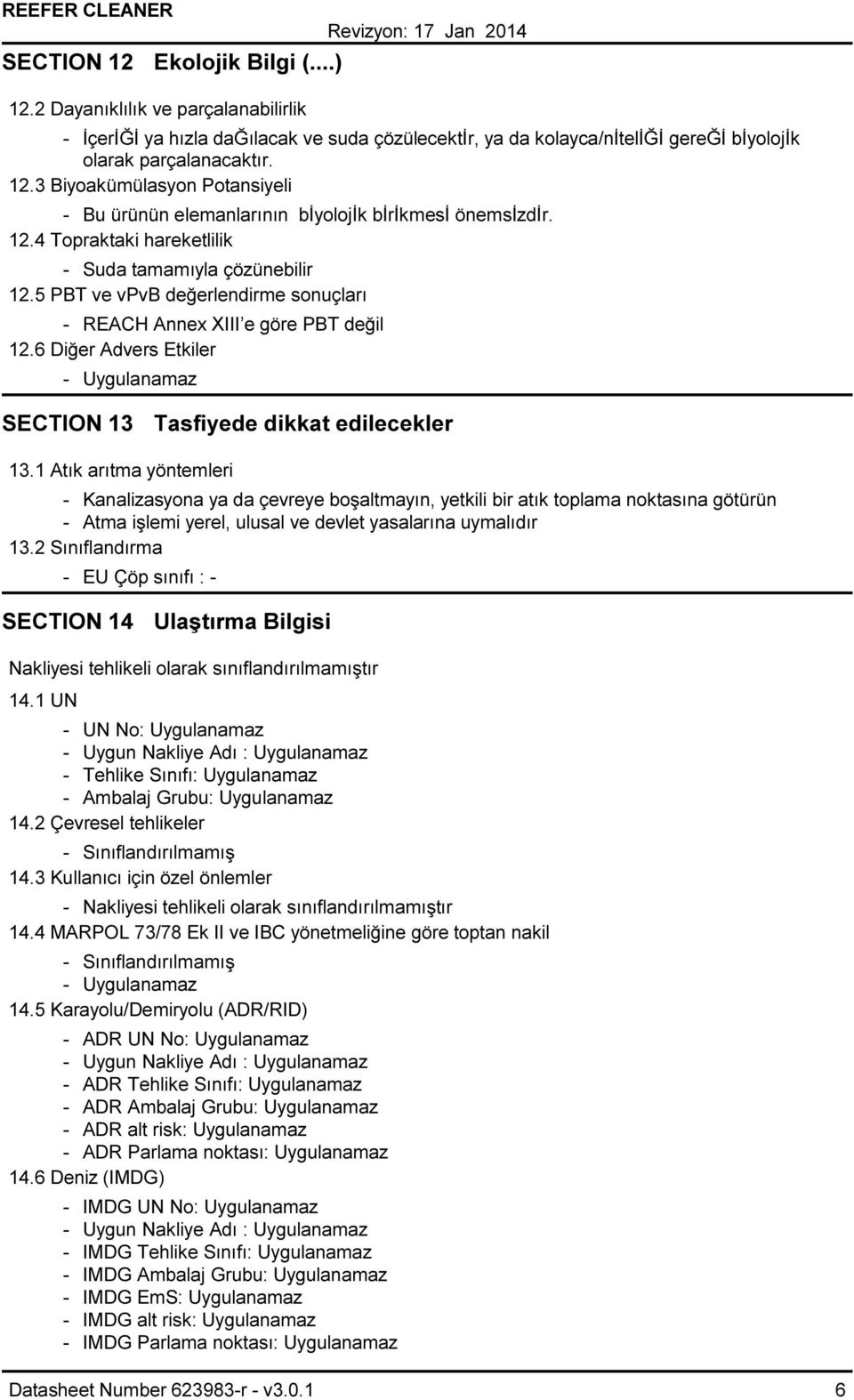 6 Diğer Advers Etkiler Uygulanamaz SECTION 13 Tasfiyede dikkat edilecekler 13.