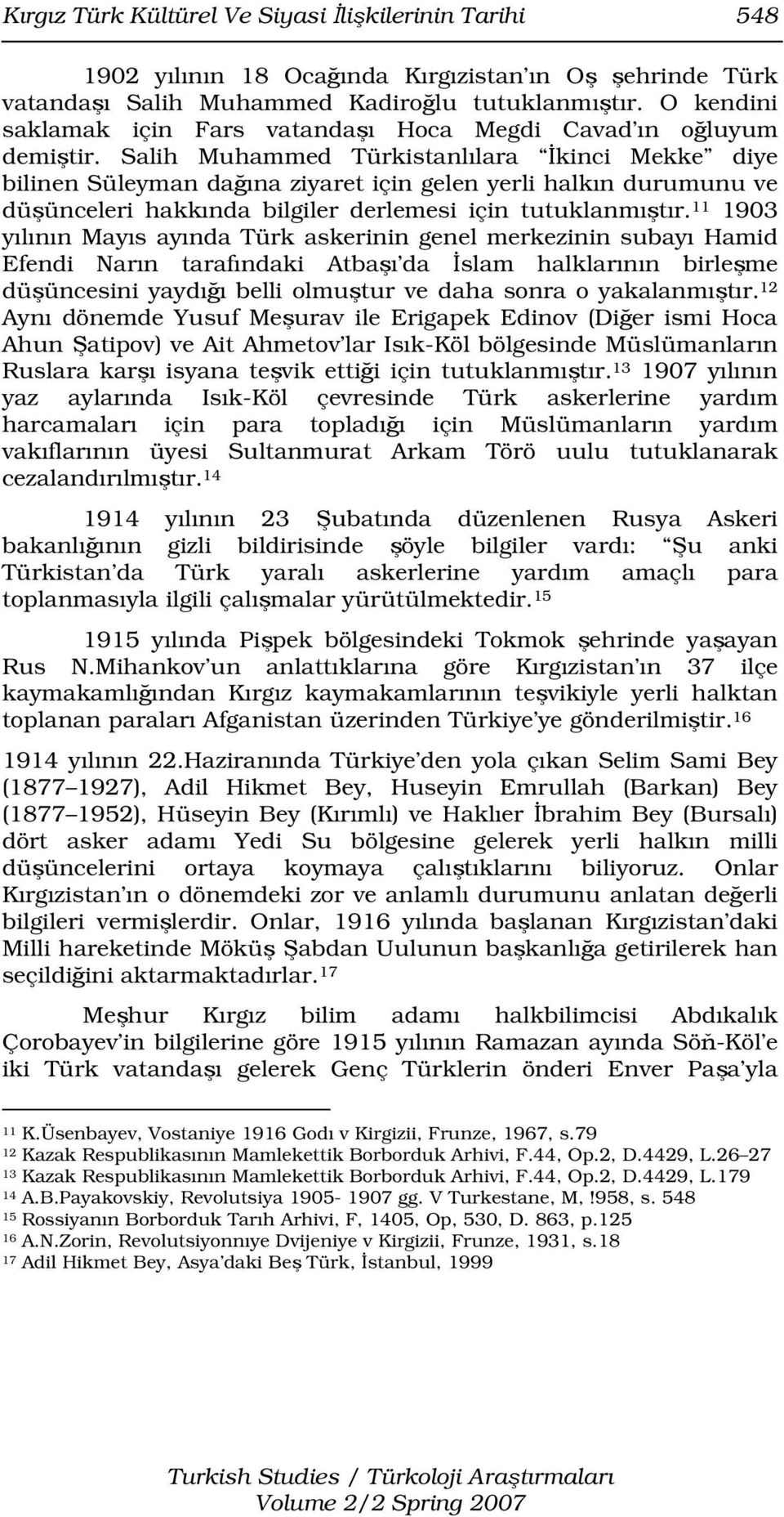 Salih Muhammed Türkistanlılara İkinci Mekke diye bilinen Süleyman dağına ziyaret için gelen yerli halkın durumunu ve düşünceleri hakkında bilgiler derlemesi için tutuklanmıştır.