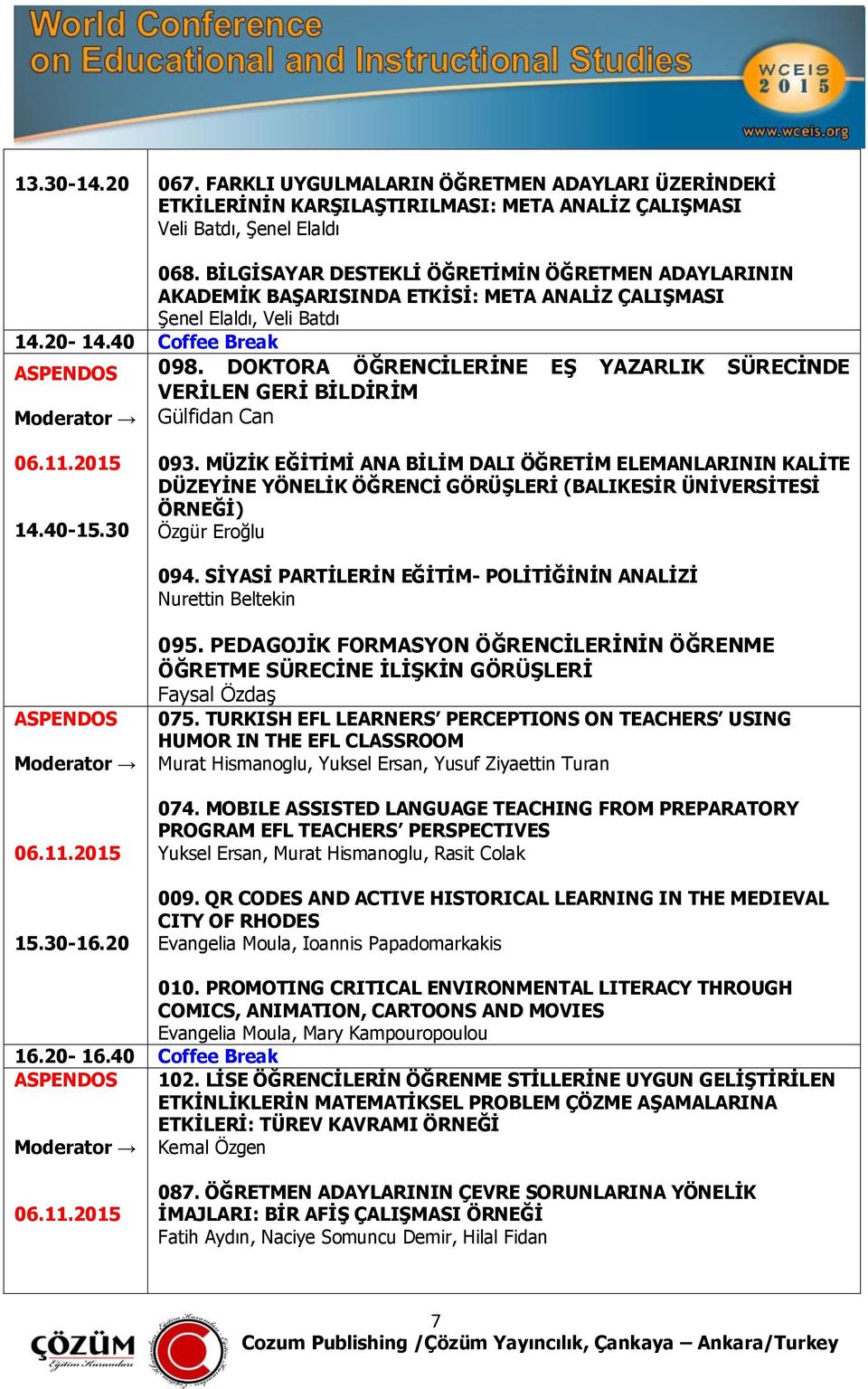 DOKTORA ÖĞRENCĠLERĠNE Eġ YAZARLIK SÜRECĠNDE VERĠLEN GERĠ BĠLDĠRĠM Gülfidan Can 14.40-15.30 093.